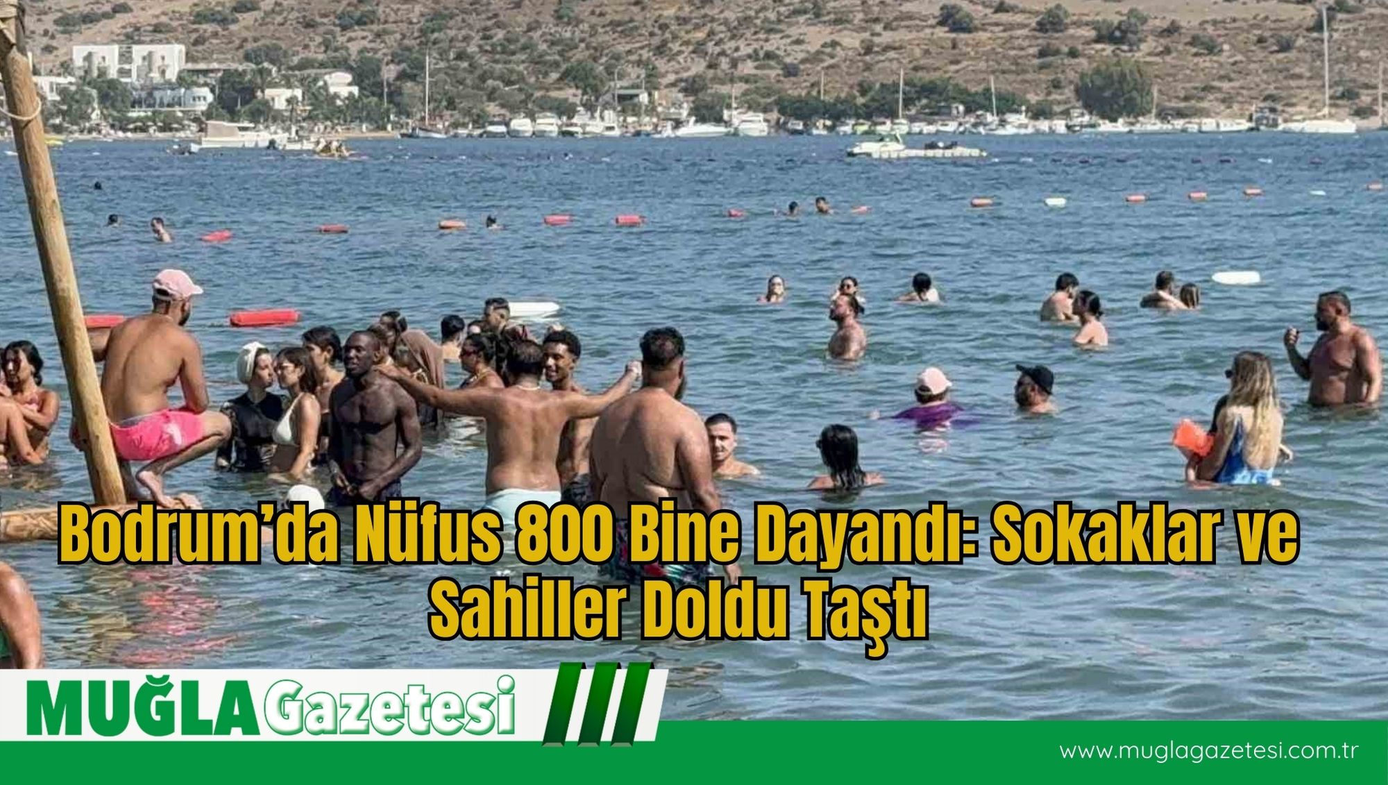 Bodrum’da Nüfus 800 Bine Dayandı: Sokaklar ve Sahiller Doldu Taştı