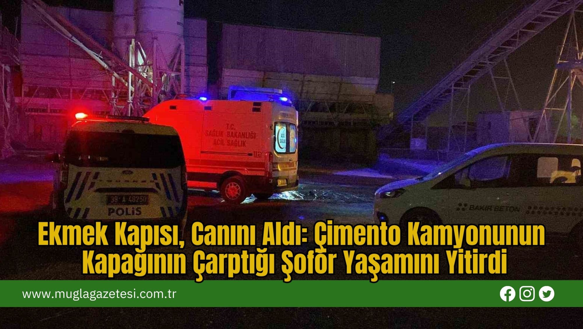 Ekmek Kapısı, Canını Aldı: Çimento Kamyonunun Kapağının Çarptığı Şoför Yaşamını Yitirdi