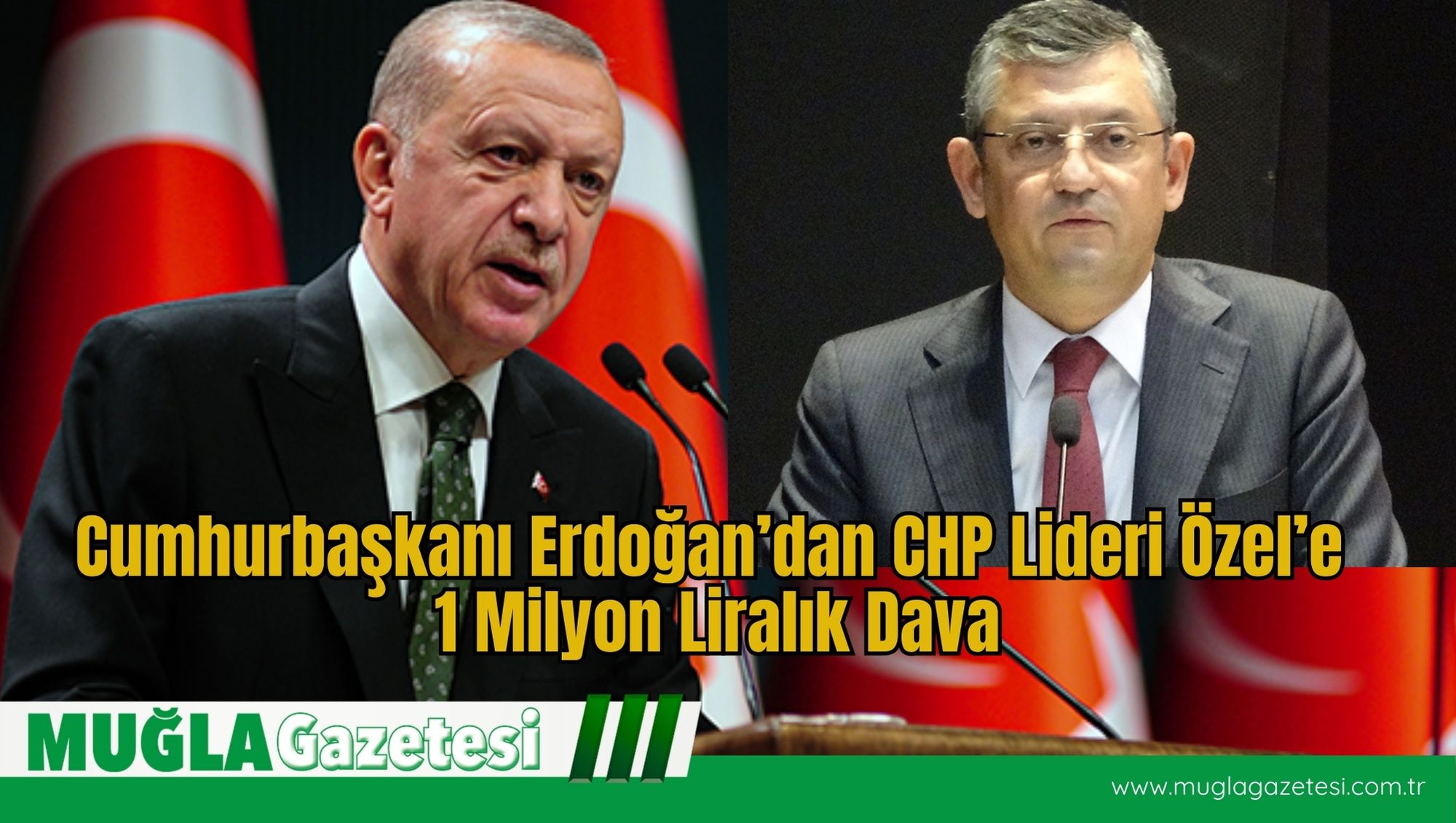 Cumhurbaşkanı Erdoğan’dan CHP Lideri Özel’e 1 Milyon Liralık Dava