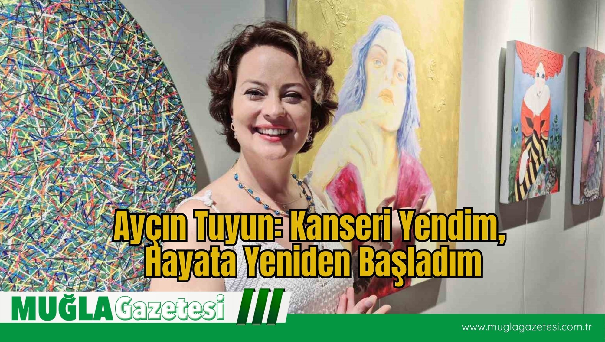 Ayçın Tuyun: Kanseri Yendim, Hayata Yeniden Başladım