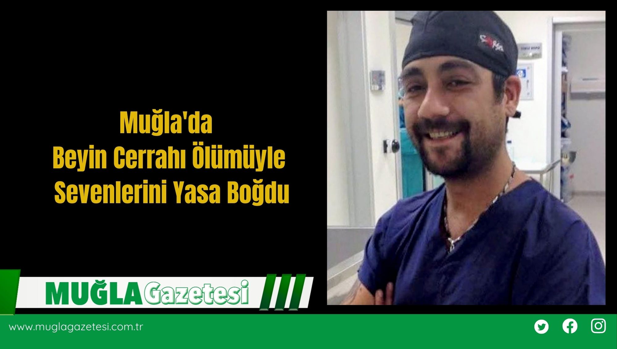 Muğla'da Beyin Cerrahı Ölümüyle Sevenlerini Yasa Boğdu