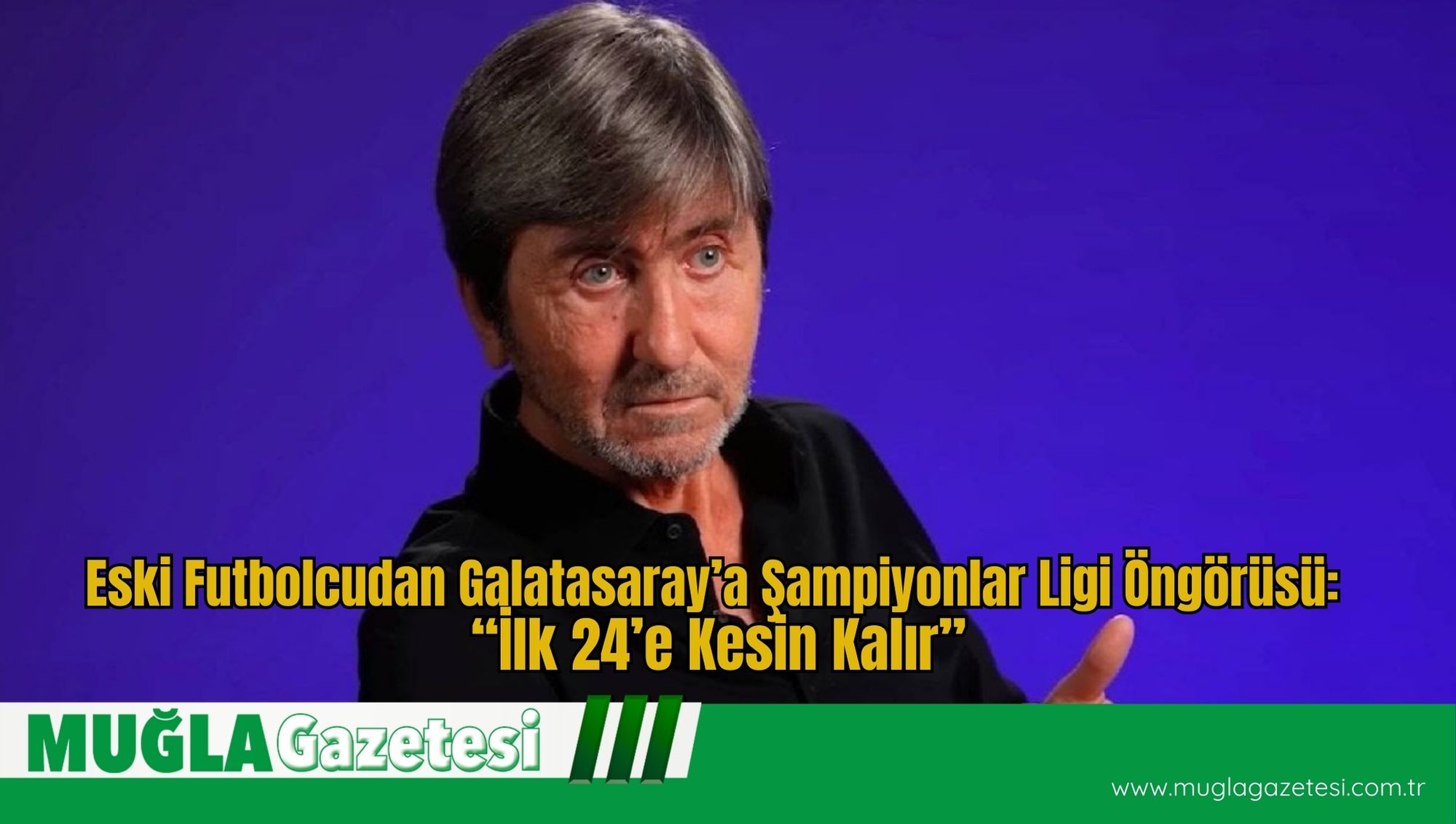 Eski Futbolcudan Galatasaray’a Şampiyonlar Ligi Öngörüsü: “İlk 24’e Kesin Kalır”