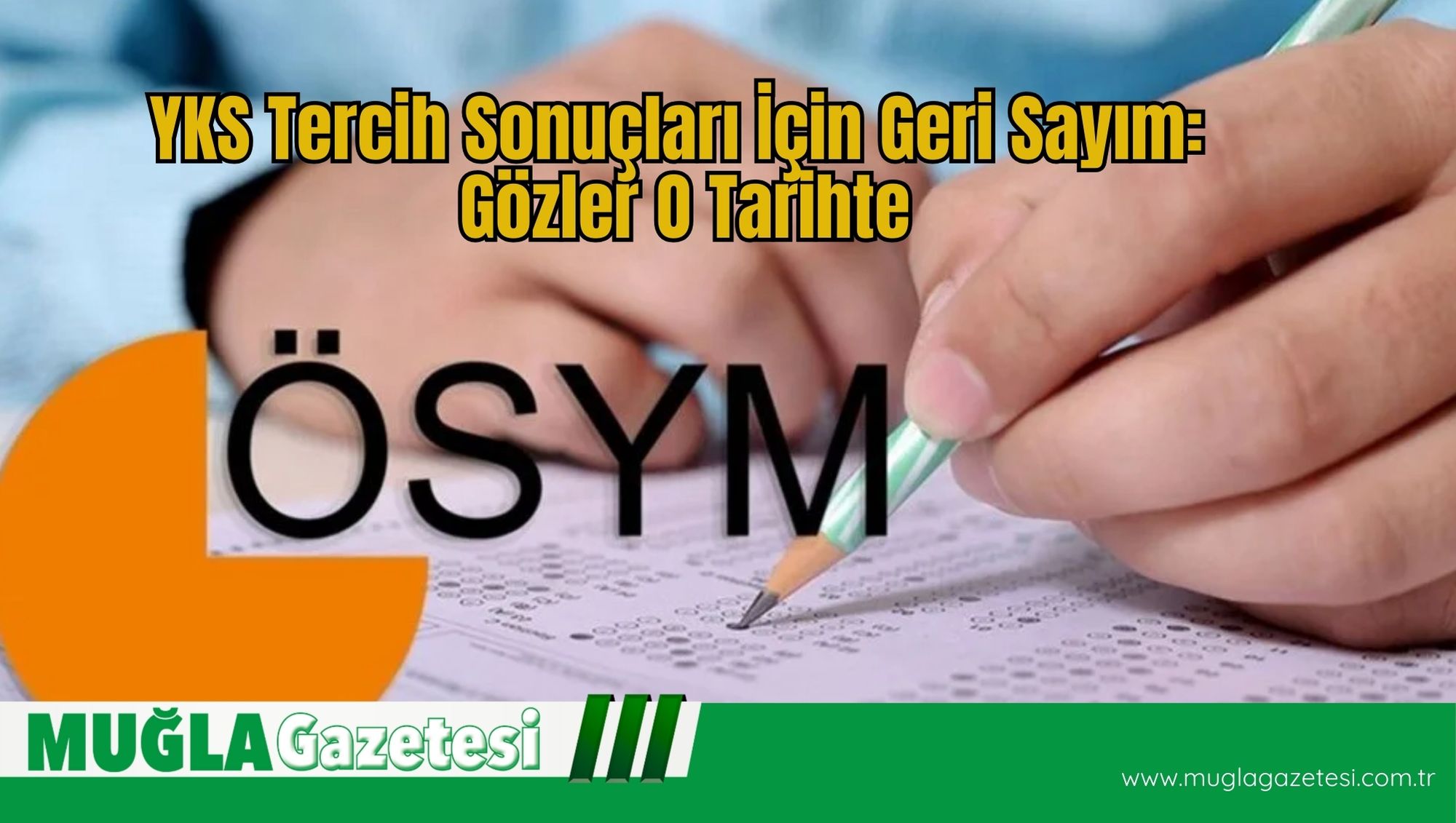 YKS Tercih Sonuçları İçin Geri Sayım: Gözler O Tarihte