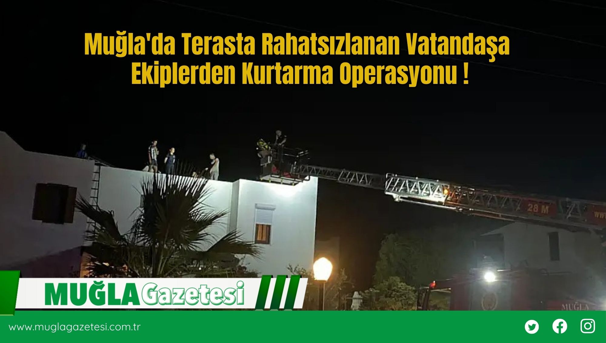 Muğla'da Terasta Rahatsızlanan Vatandaşa Ekiplerden Kurtarma Operasyonu !