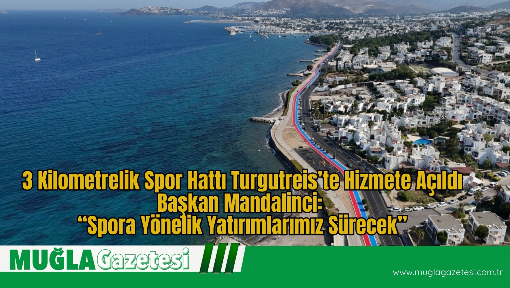 3 Kilometrelik Spor Hattı Turgutreis’te Hizmete Açıldı Başkan Mandalinci: “Spora Yönelik Yatırımlarımız Sürecek”