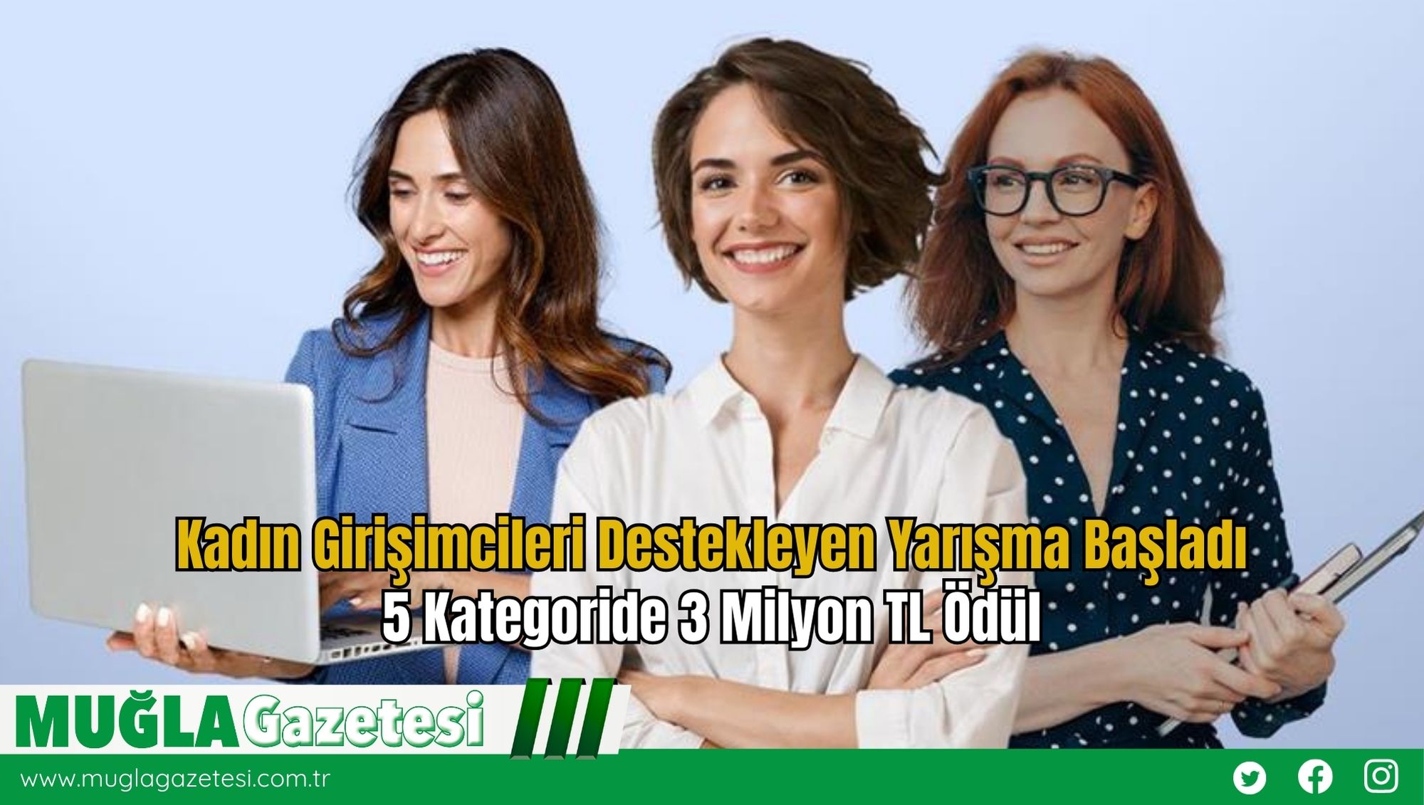 Kadın Girişimcileri Destekleyen Yarışma Başladı; 5 Kategoride 3 Milyon TL Ödül