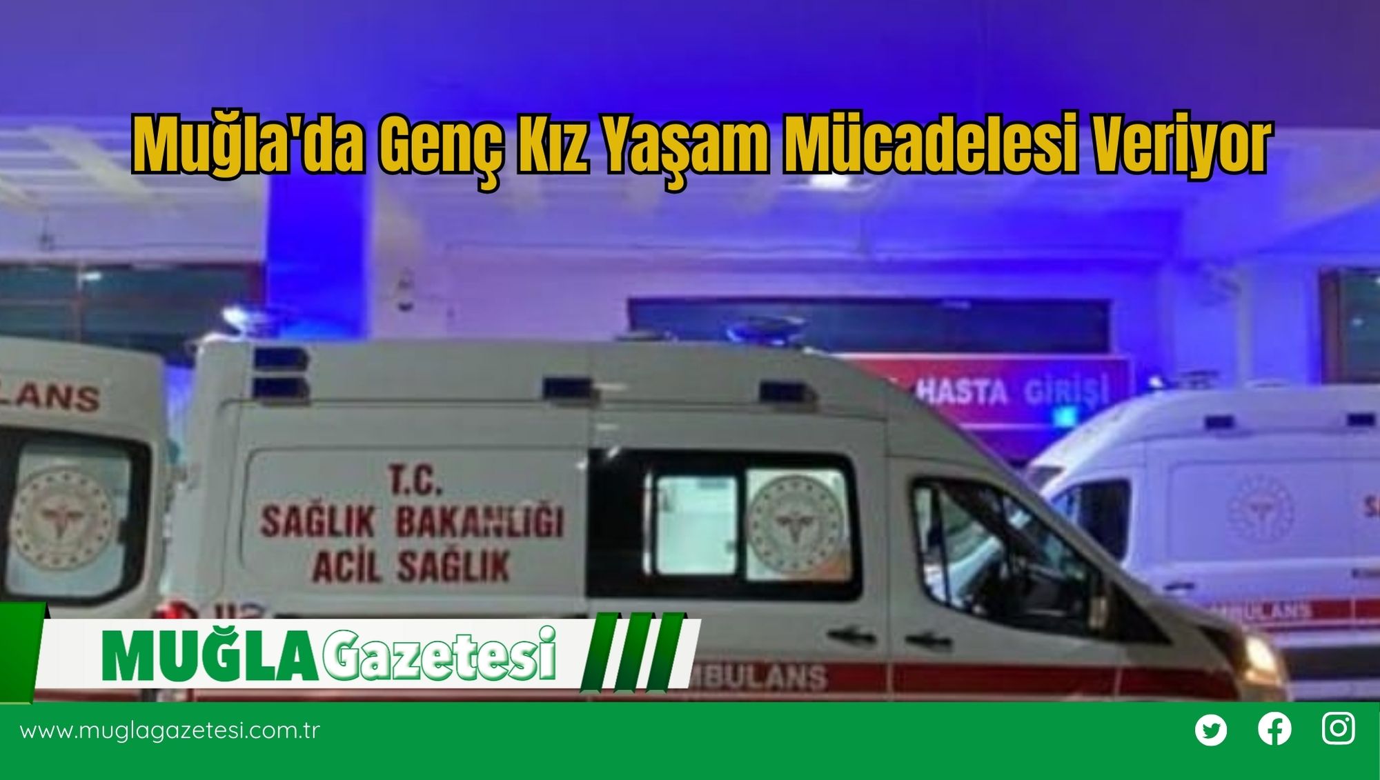 Muğla'da Genç Kız Yaşam Mücadelesi Veriyor