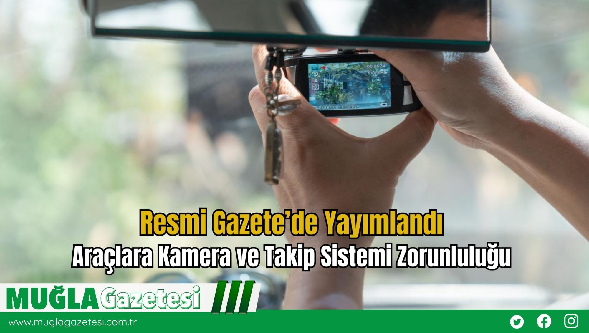 Resmi Gazete’de Yayımlandı: Araçlara Kamera ve Takip Sistemi Zorunluluğu