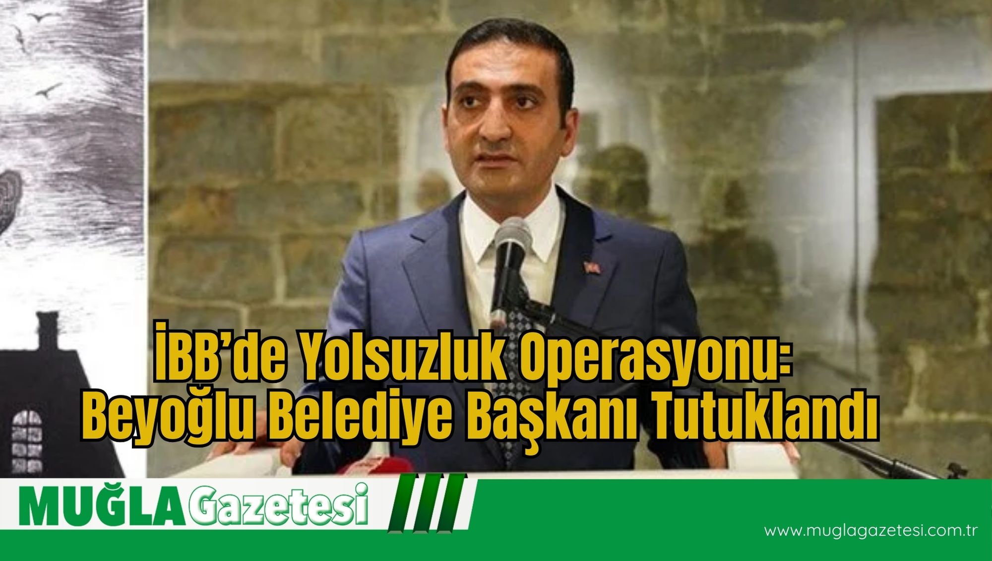 İBB’de Yolsuzluk Operasyonu: Beyoğlu Belediye Başkanı İnan Güney Tutuklandı