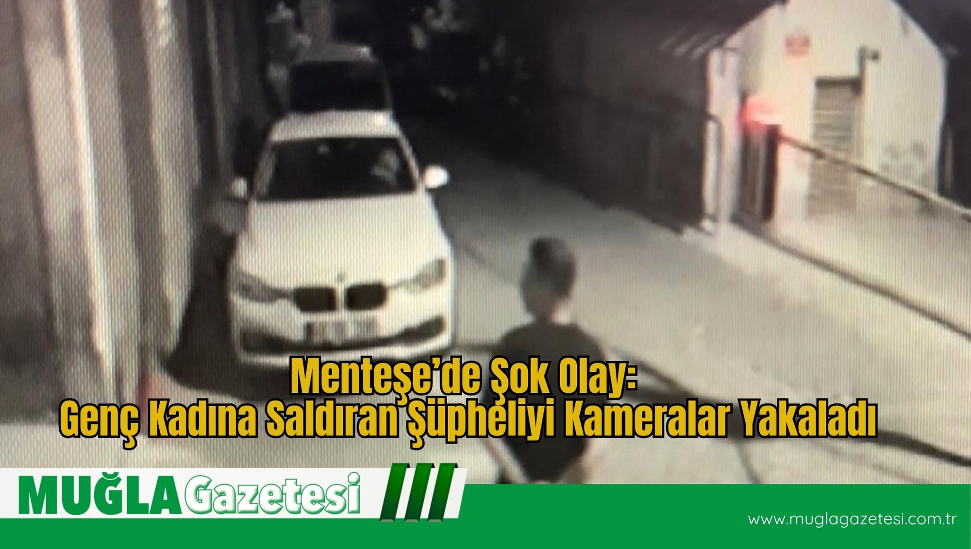 Muğla'da Genç Kadına Dehşeti Yaşattı