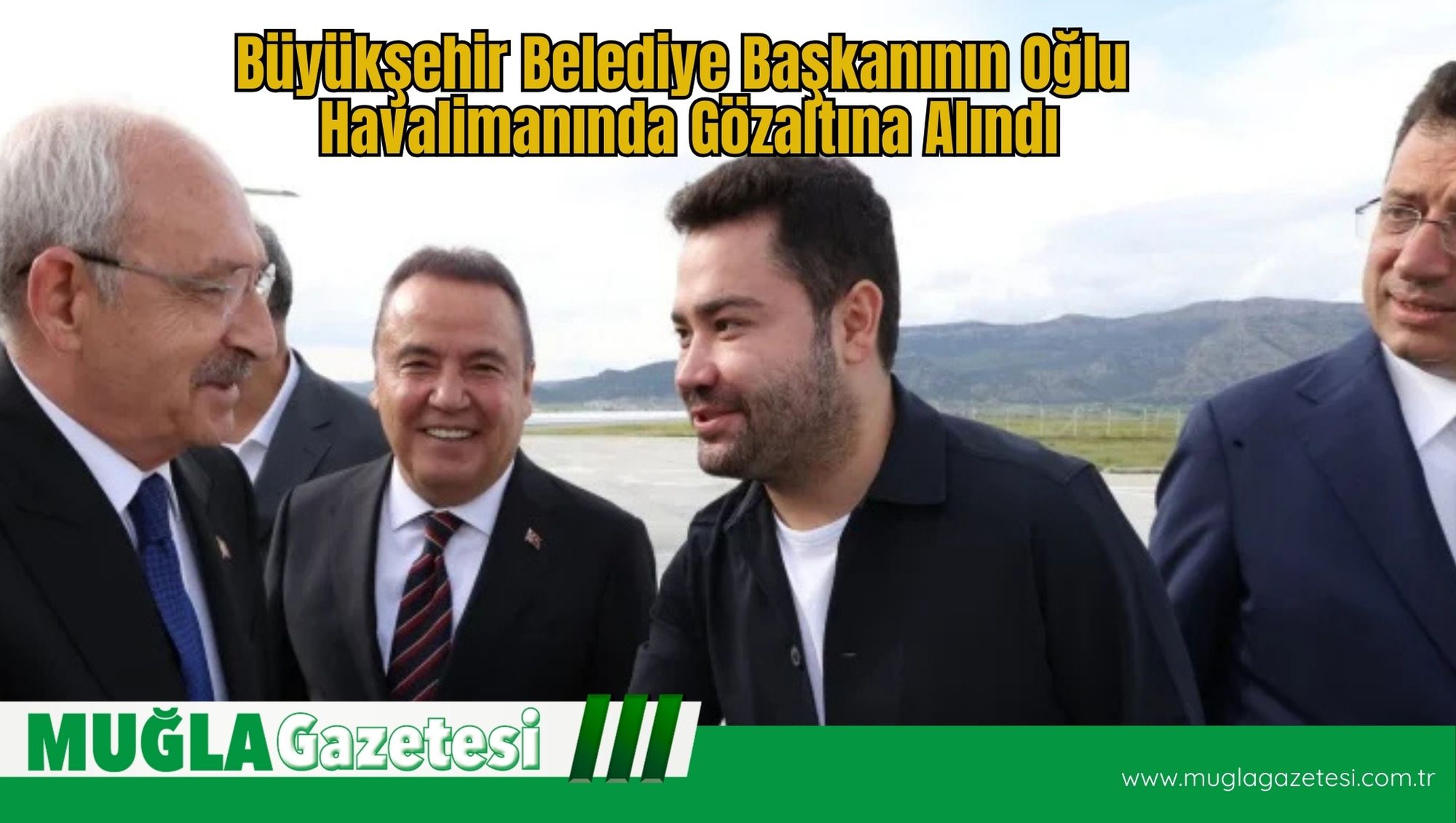 Büyükşehir Belediye Başkanının Oğlu Havalimanında Gözaltına Alındı