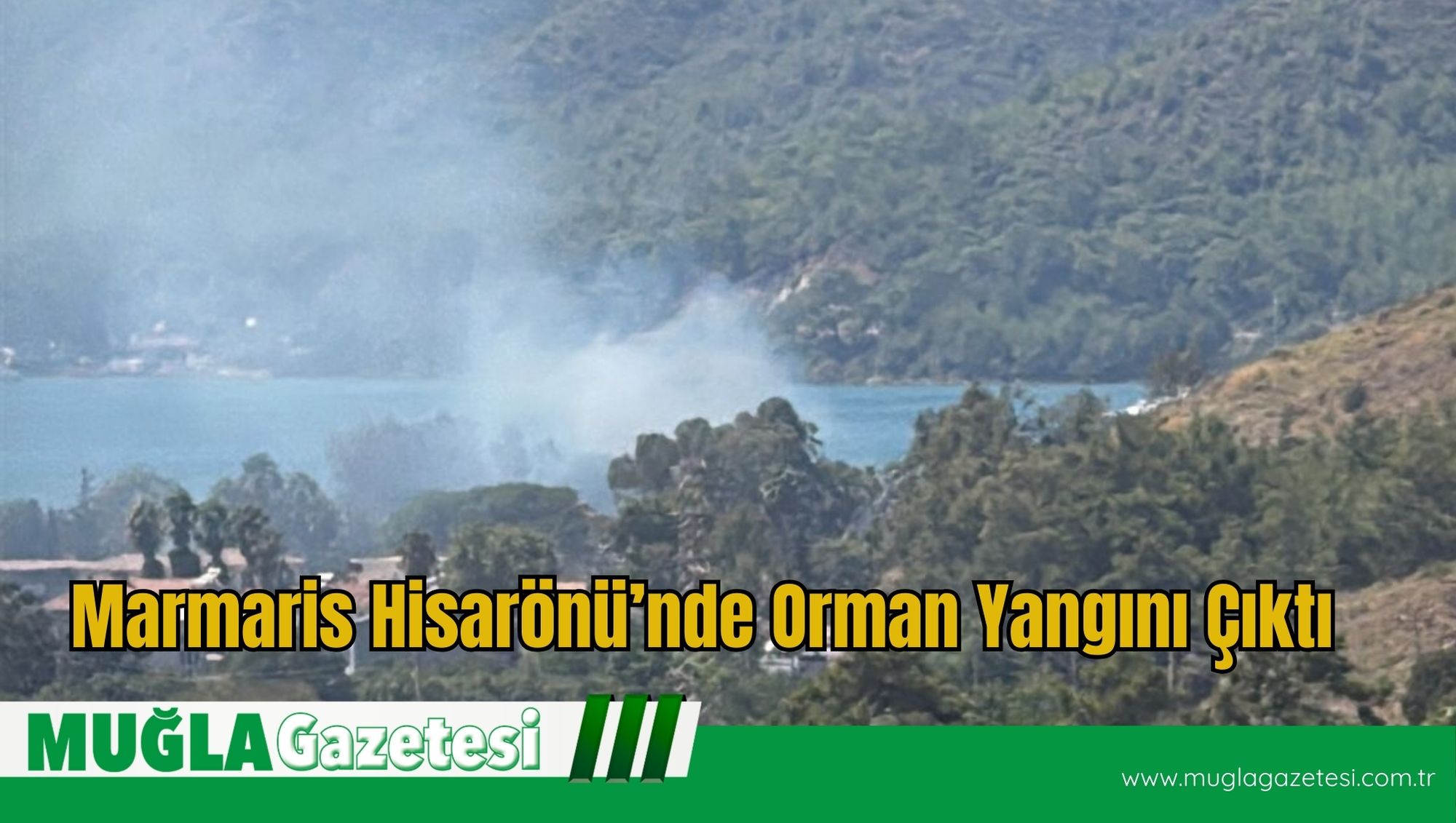 Marmaris Hisarönü’nde Orman Yangını Çıktı