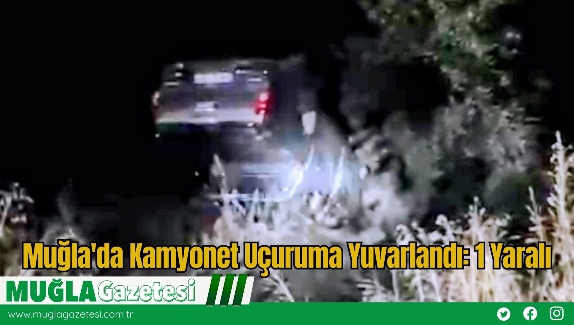 Muğla'da Kamyonet Uçuruma Yuvarlandı: 1 Yaralı