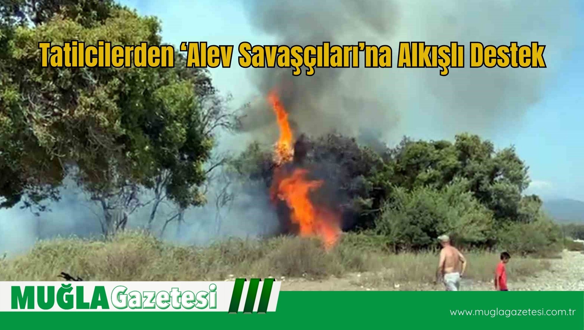 Tatilcilerden ‘Alev Savaşçıları’na Alkışlı Destek