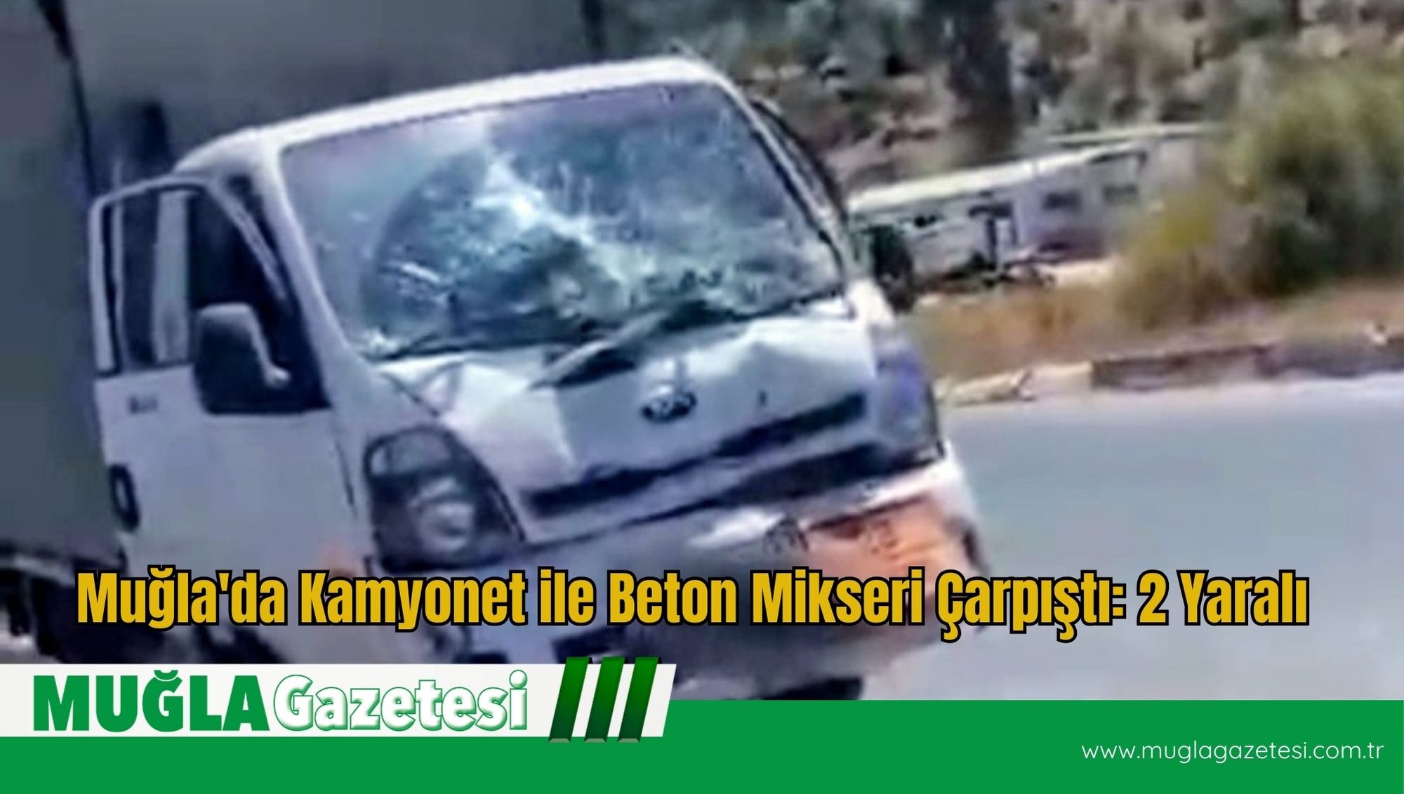 Muğla'da Kamyonet ile Beton Mikseri Çarpıştı: 2 Yaralı