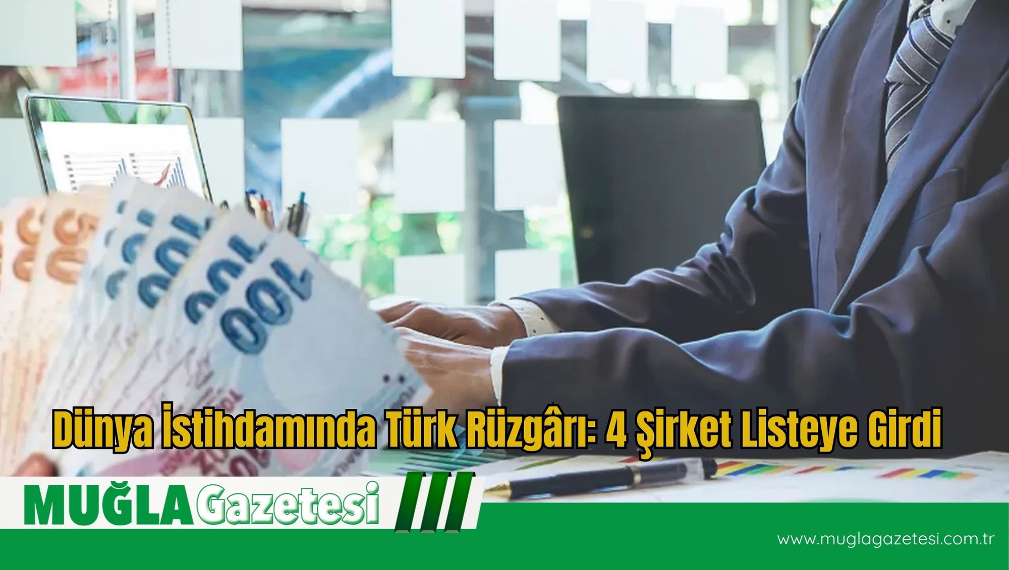 Dünya İstihdamında Türk Rüzgârı: 4 Şirket Listeye Girdi
