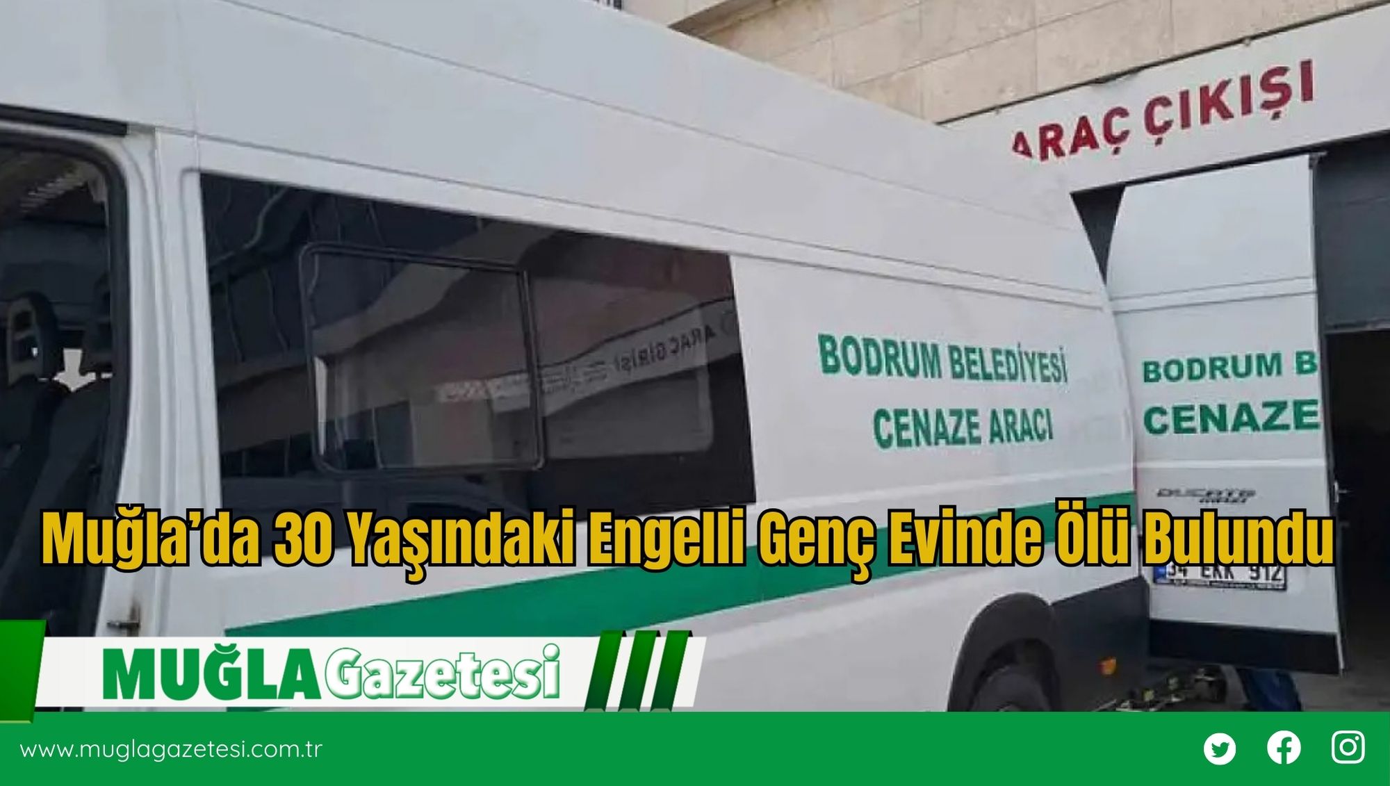 Muğla’da 30 Yaşındaki Engelli Genç Evinde Ölü Bulundu