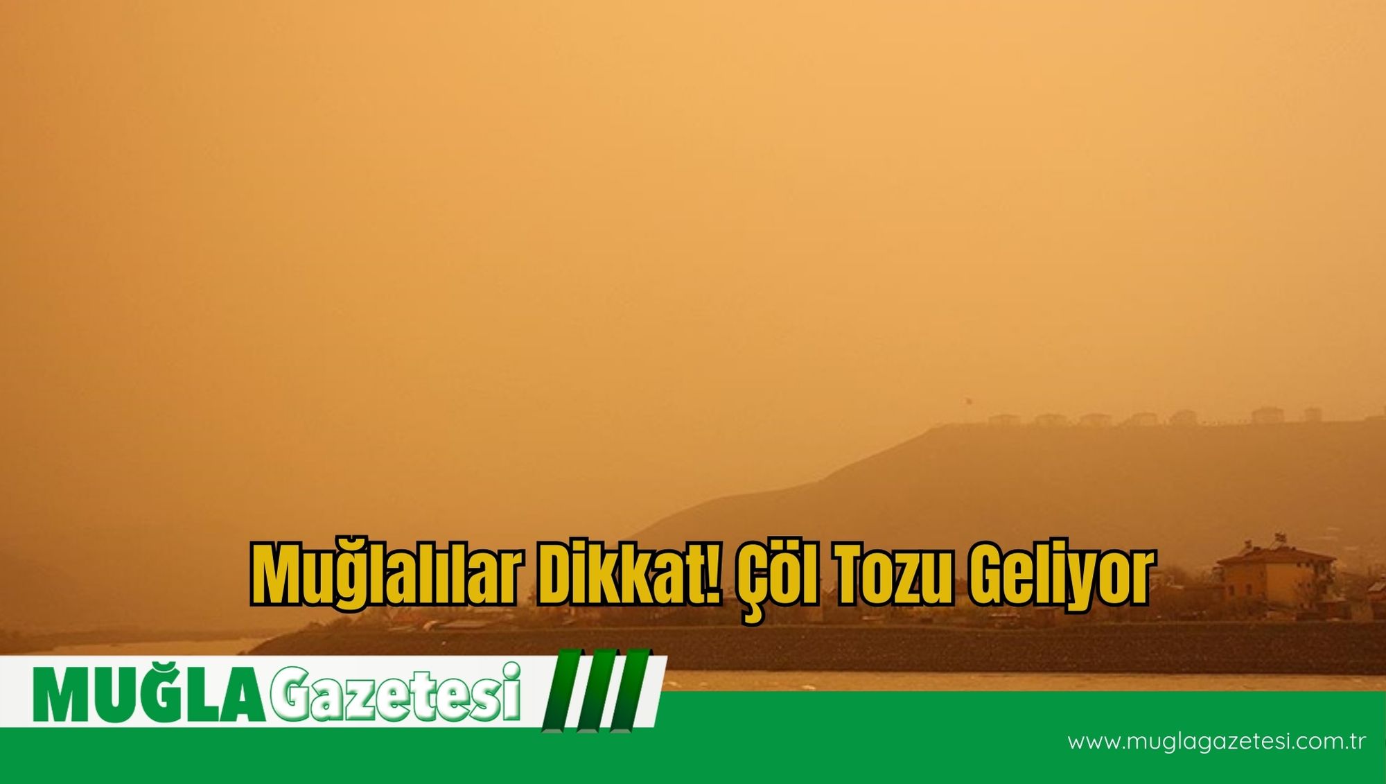 Muğlalılar Dikkat! Çöl Tozu Geliyor