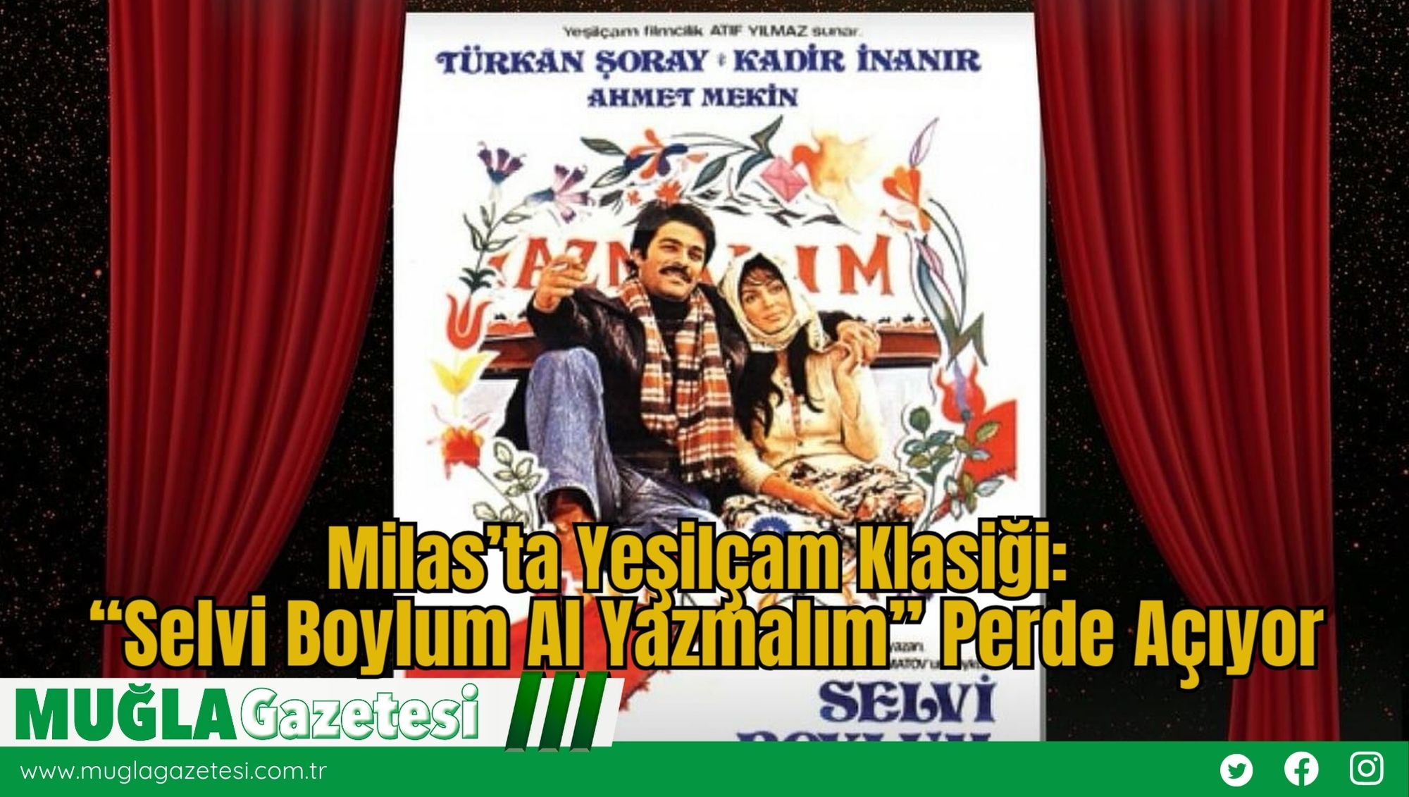 Milas’ta Yeşilçam Klasiği: “Selvi Boylum Al Yazmalım” Perde Açıyor