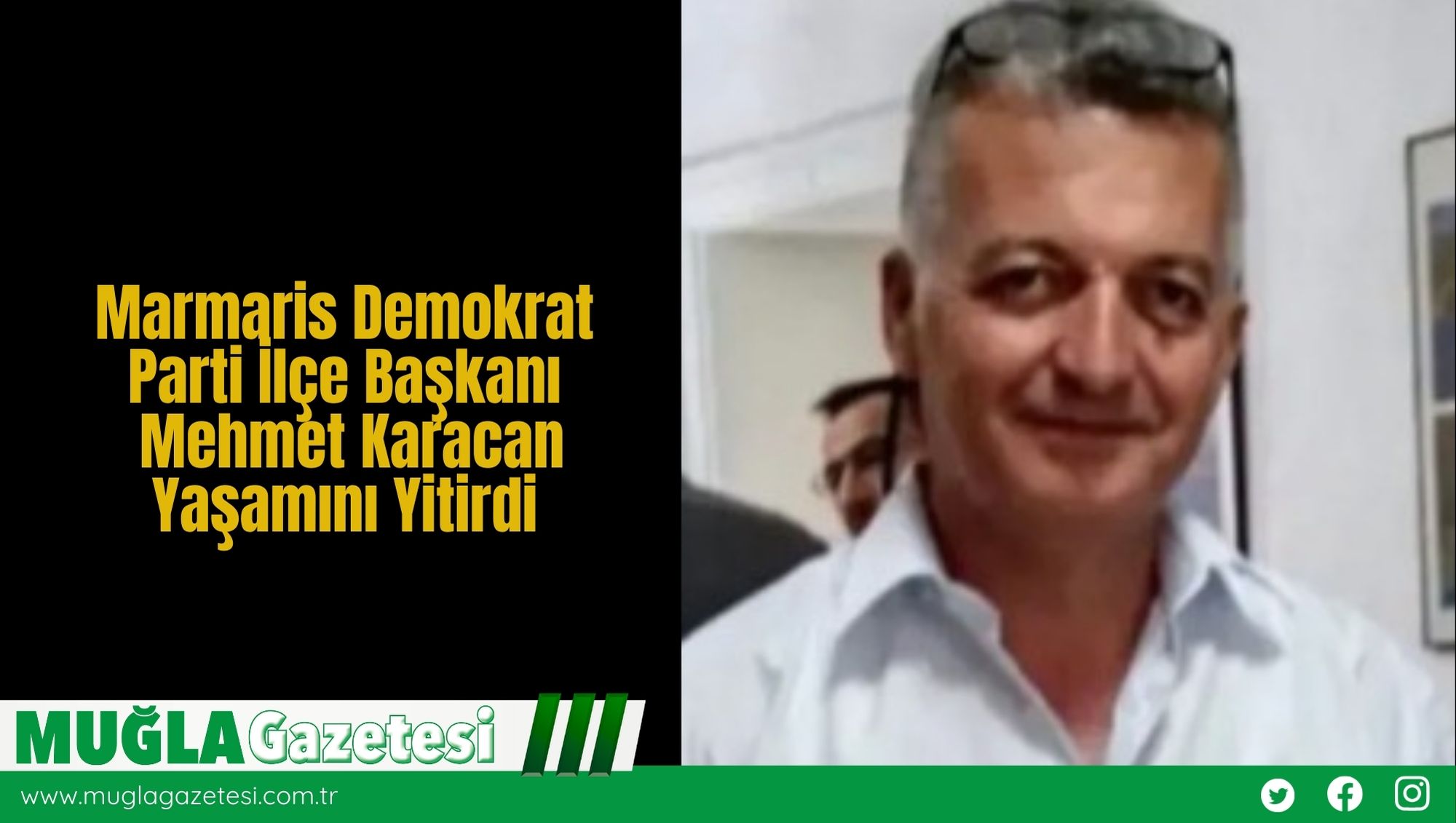 Marmaris Demokrat Parti İlçe Başkanı Mehmet Karacan Yaşamını Yitirdi