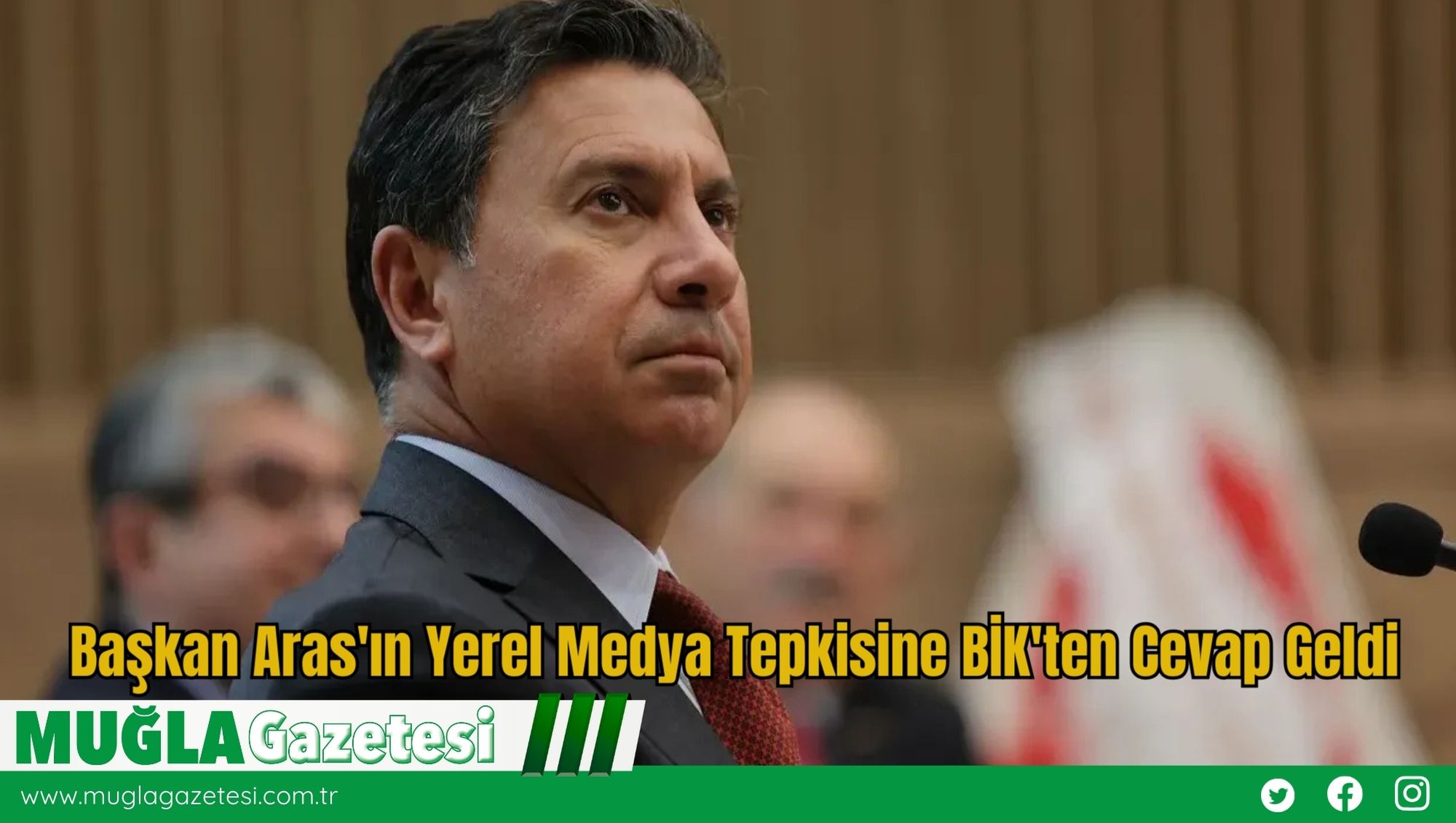 Başkan Aras'ın Yerel Medya Tepkisine BİK'ten Cevap Geldi