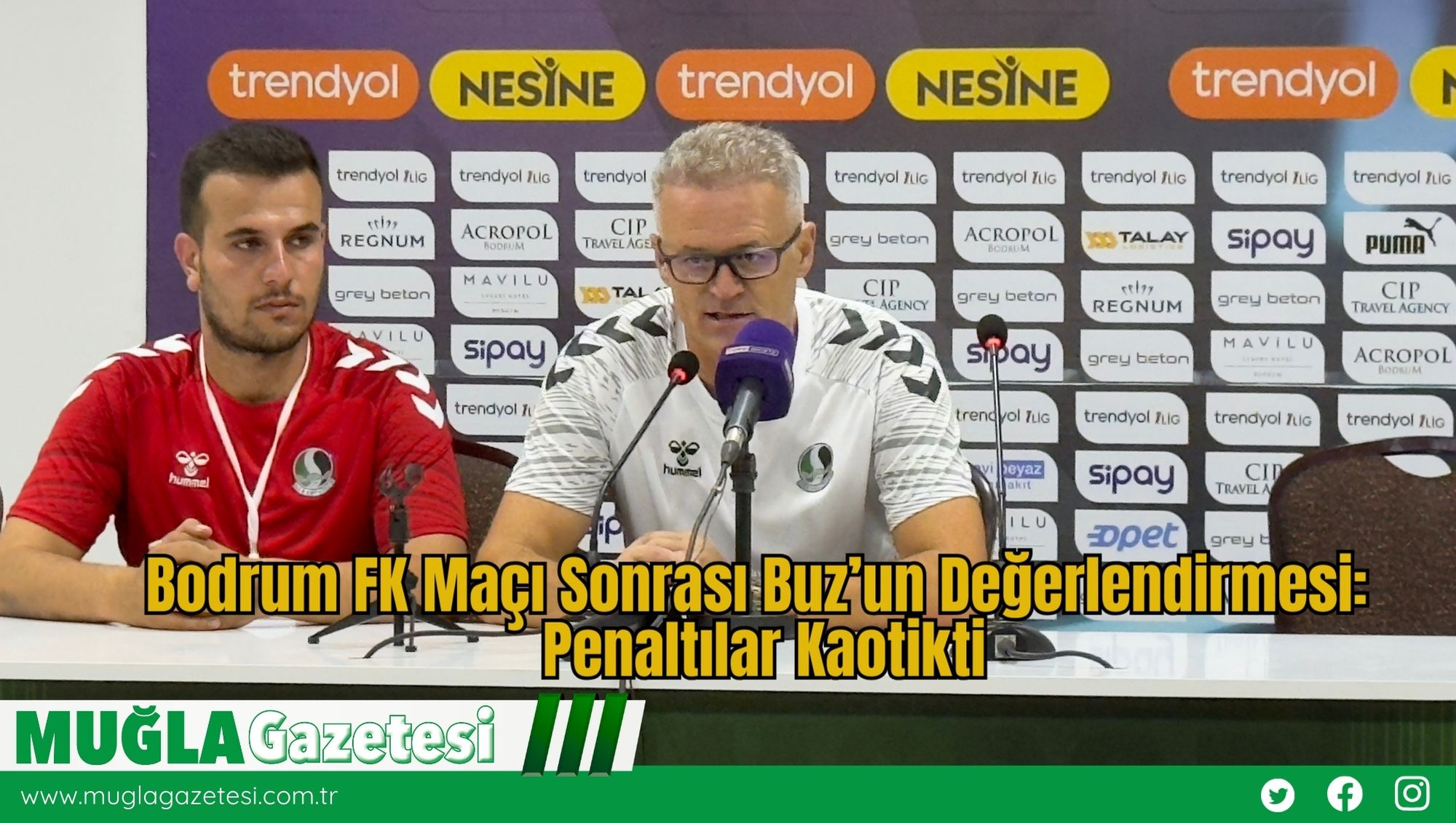 Bodrum FK Maçı Sonrası Buz’un Değerlendirmesi: Penaltılar Kaotikti