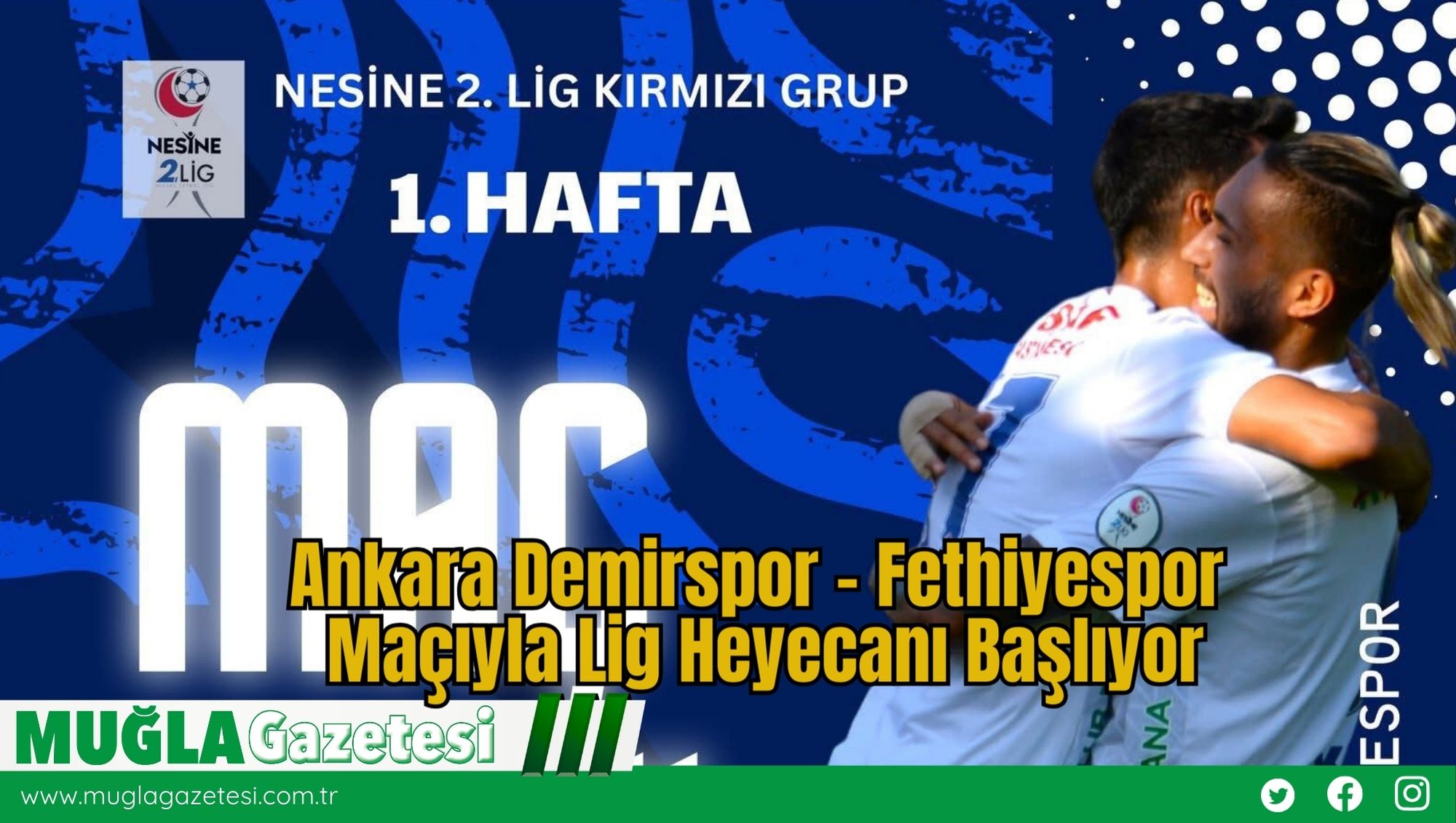Ankara Demirspor – Fethiyespor Maçıyla Lig Heyecanı Başlıyor