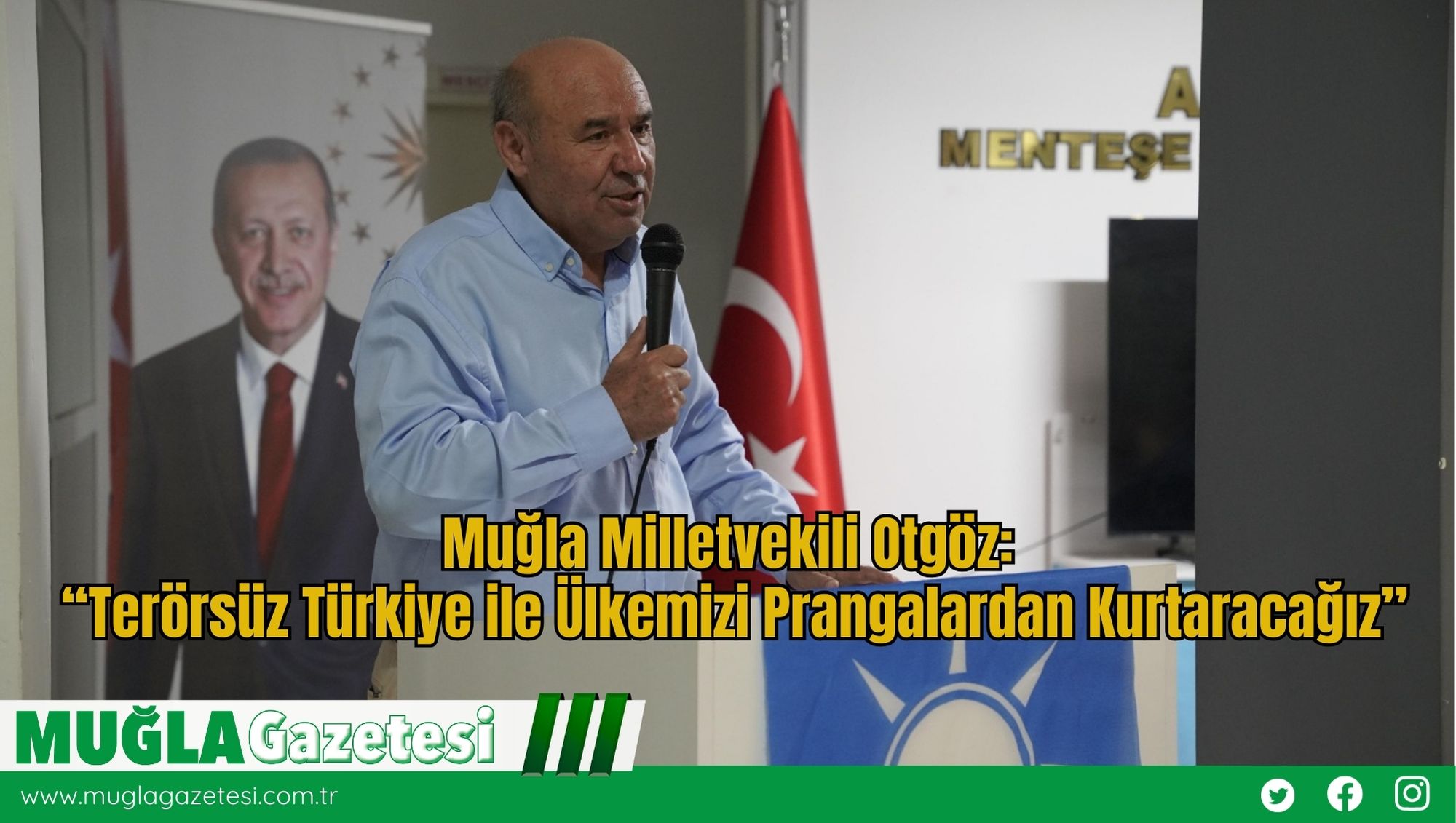 Muğla Milletvekili Otgöz: “Terörsüz Türkiye ile Ülkemizi Prangalardan Kurtaracağız”