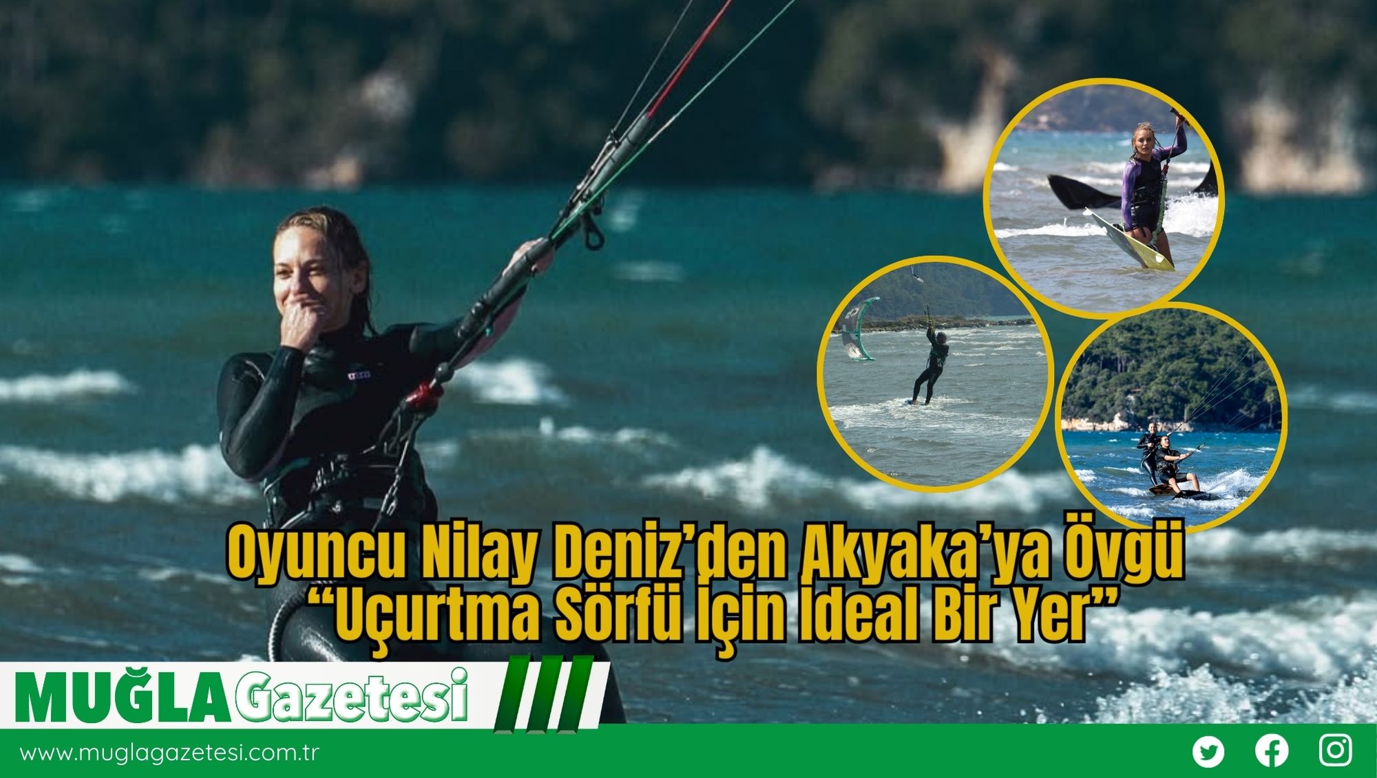 Oyuncu Nilay Deniz’den Akyaka’ya Övgü: “Uçurtma Sörfü İçin İdeal Bir Yer”