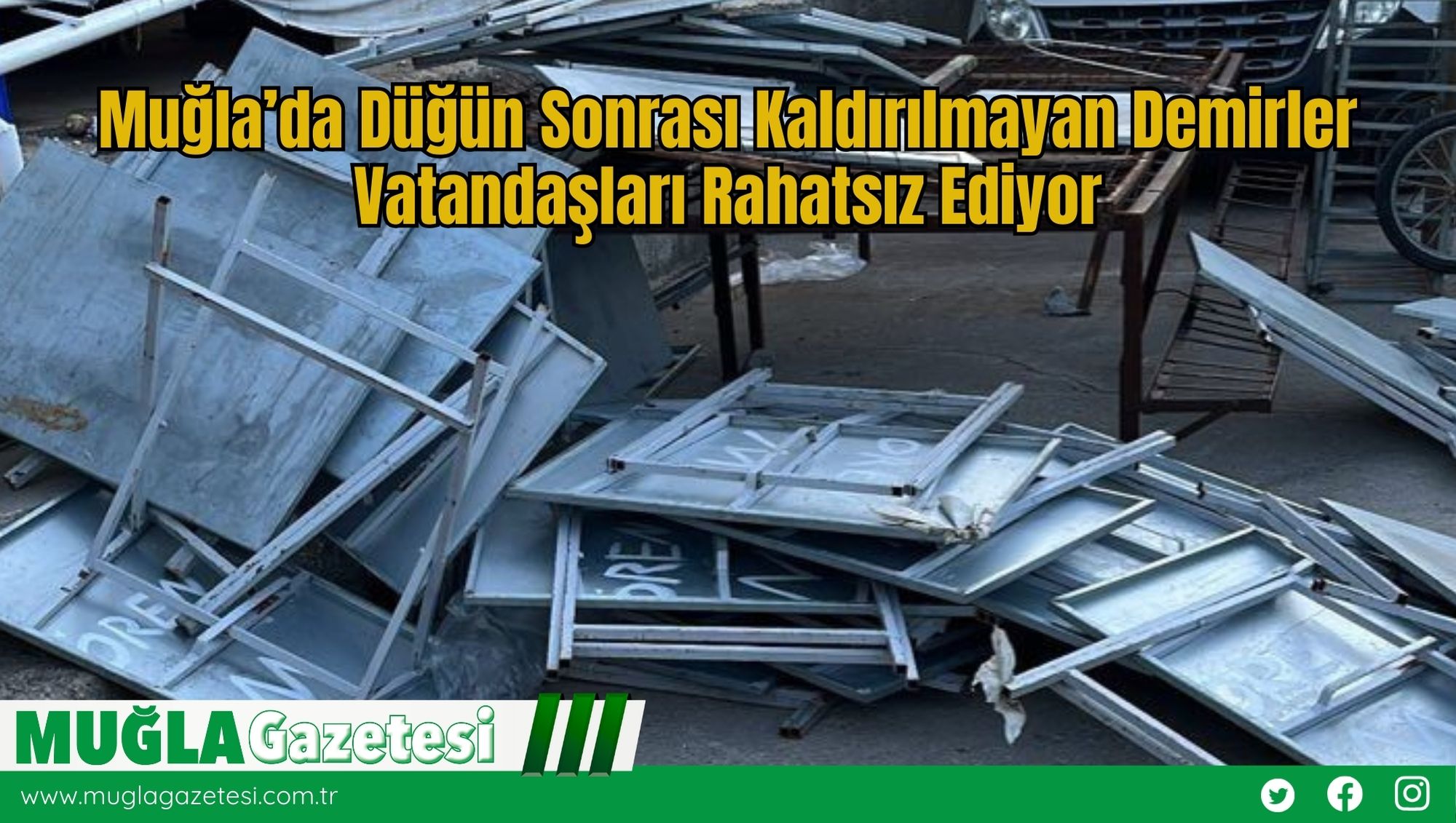 Muğla’da Düğün Sonrası Kaldırılmayan Demirler Vatandaşları Rahatsız Ediyor