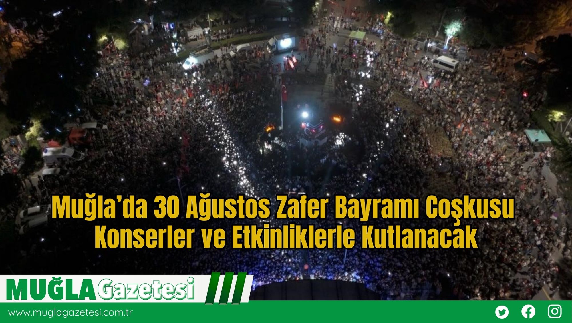 Muğla’da 30 Ağustos Zafer Bayramı Coşkusu Konserler ve Etkinliklerle Kutlanacak