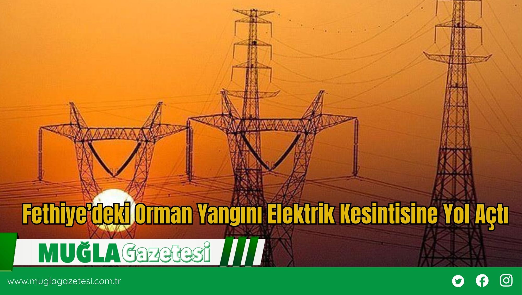 Fethiye’deki Orman Yangını Elektrik Kesintisine Yol Açtı