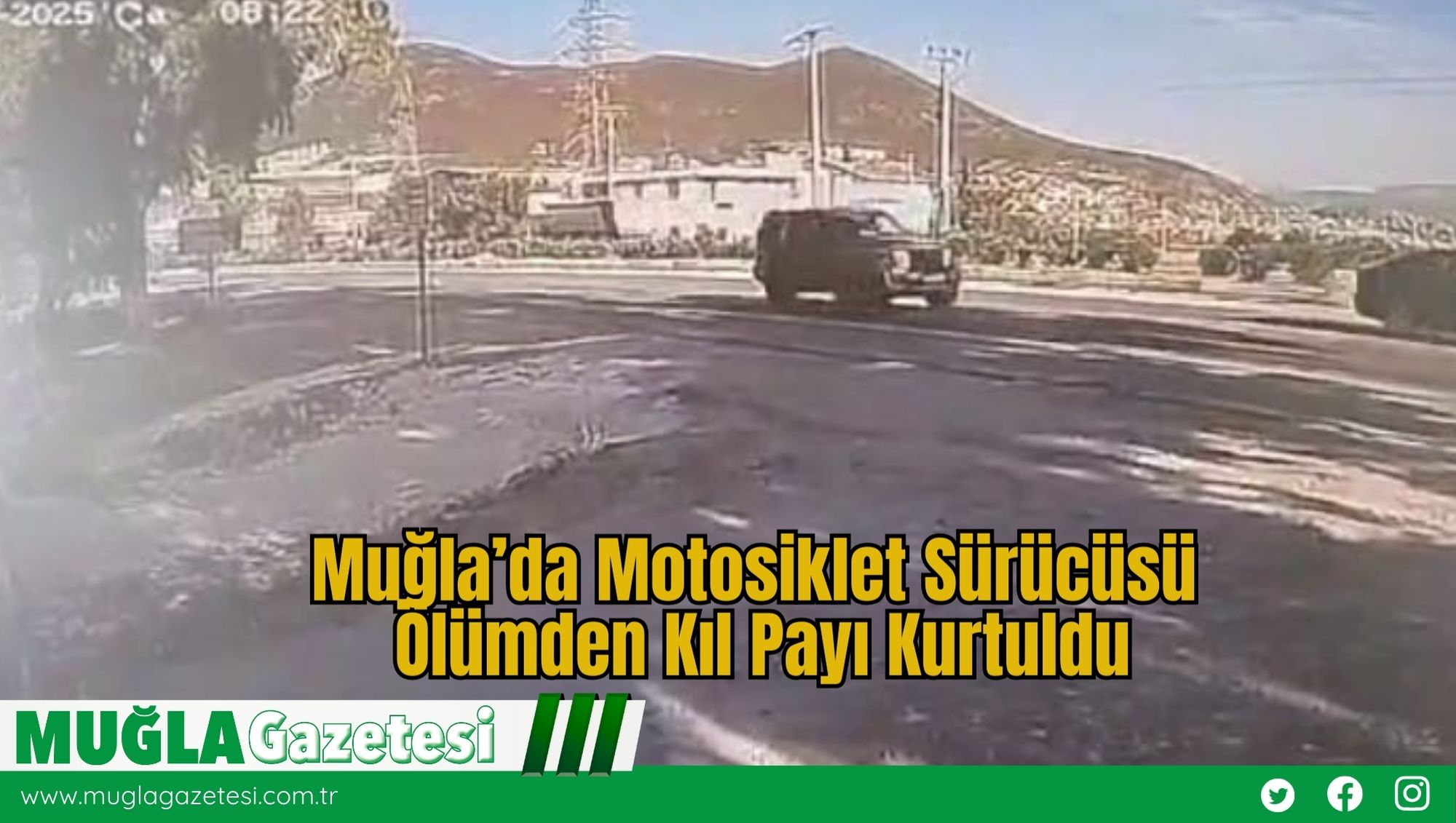 Muğla’da Motosiklet Sürücüsü Ölümden Kıl Payı Kurtuldu