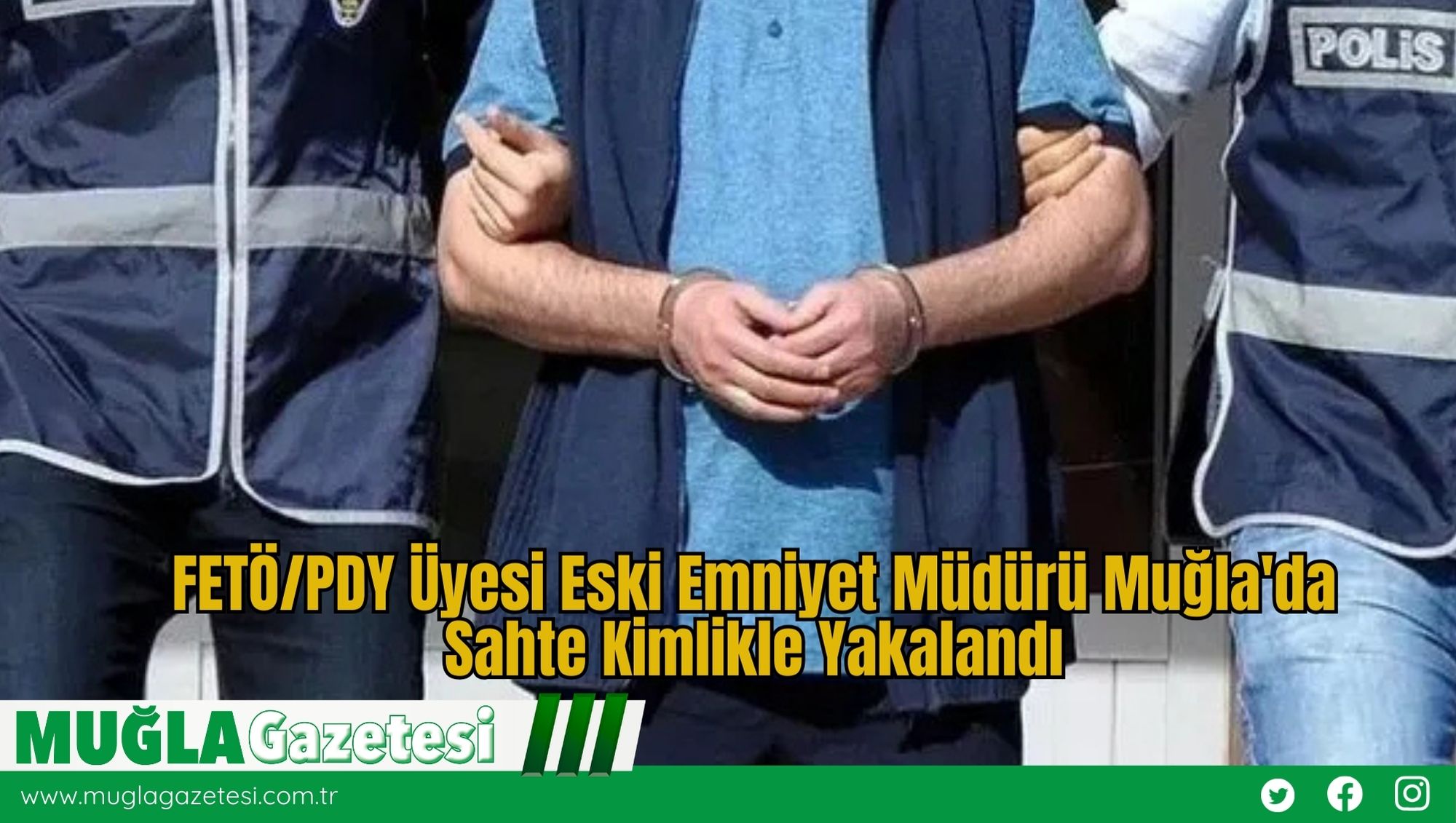 FETÖ/PDY Üyesi Eski Emniyet Müdürü Muğla'da Sahte Kimlikle Yakalandı