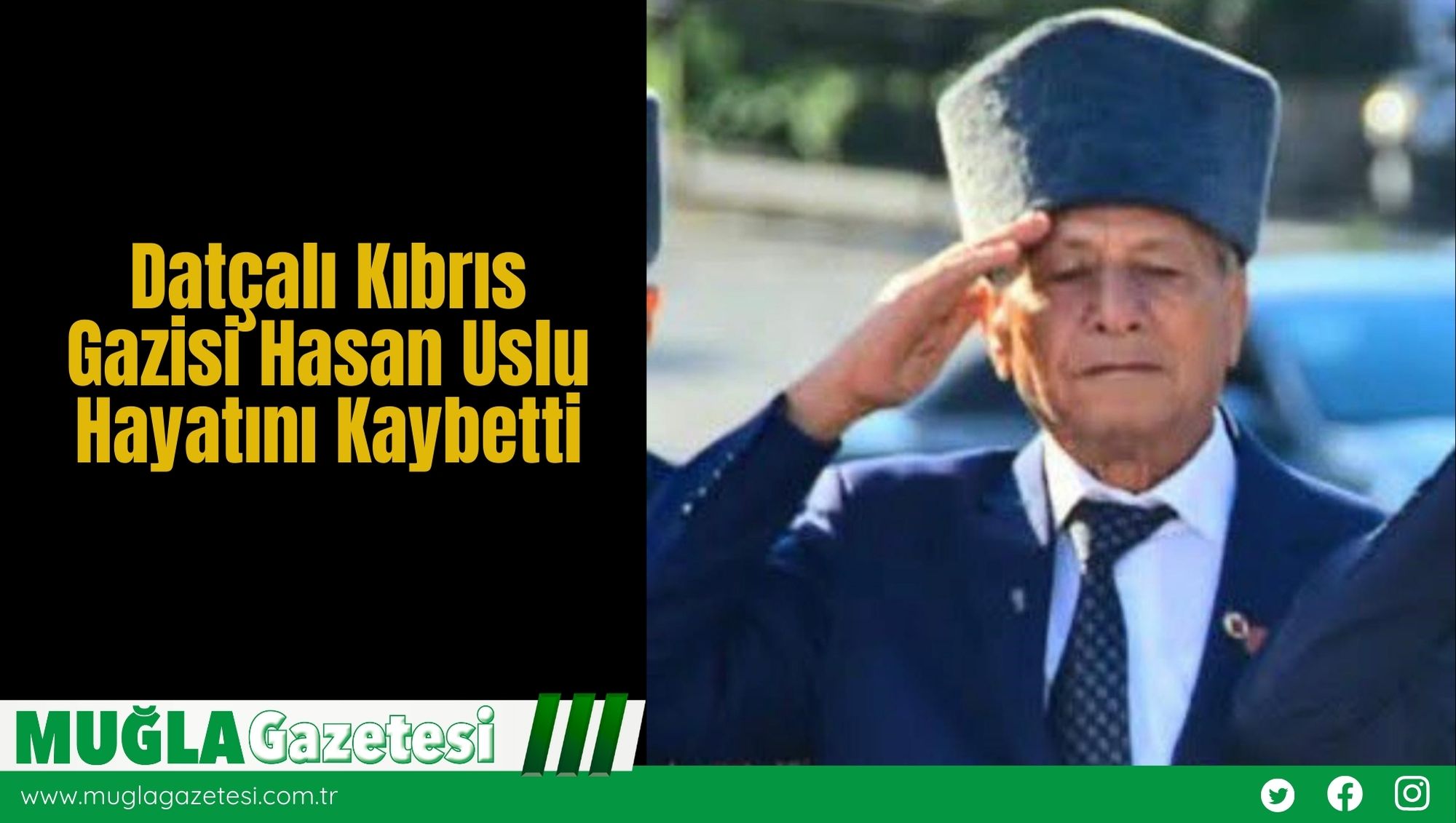 Datçalı Kıbrıs Gazisi Hasan Uslu Hayatını Kaybetti