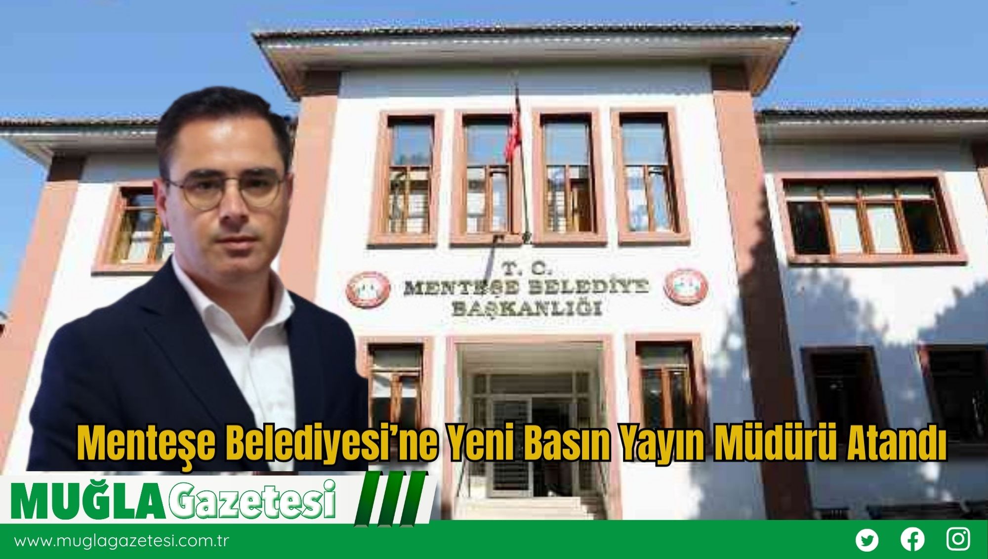 Menteşe Belediyesi’ne Yeni Basın Yayın Müdürü Atandı