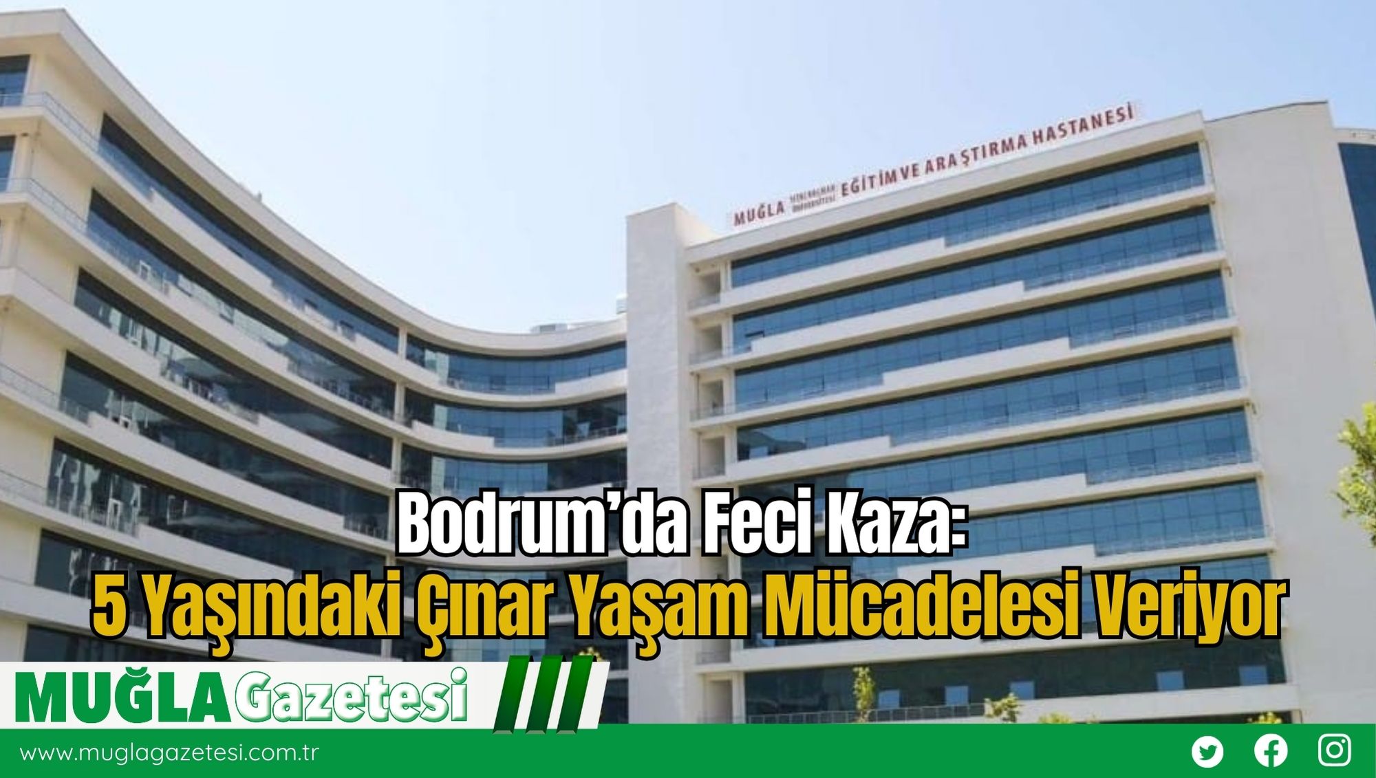 Bodrum’da Feci Kaza: 5 Yaşındaki Çınar Yaşam Mücadelesi Veriyor