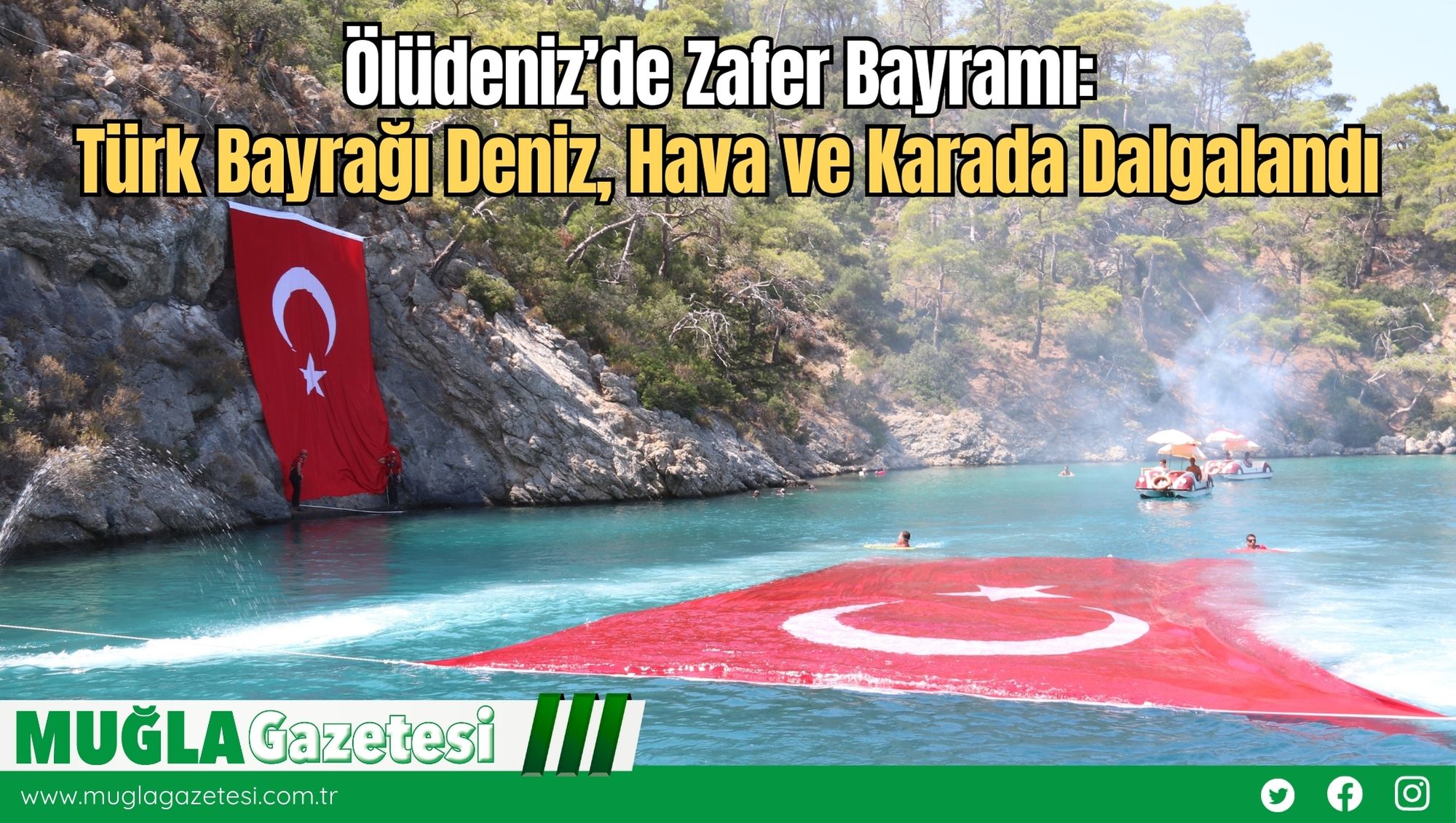 Ölüdeniz’de Zafer Bayramı: Türk Bayrağı Deniz, Hava ve Karada Dalgalandı