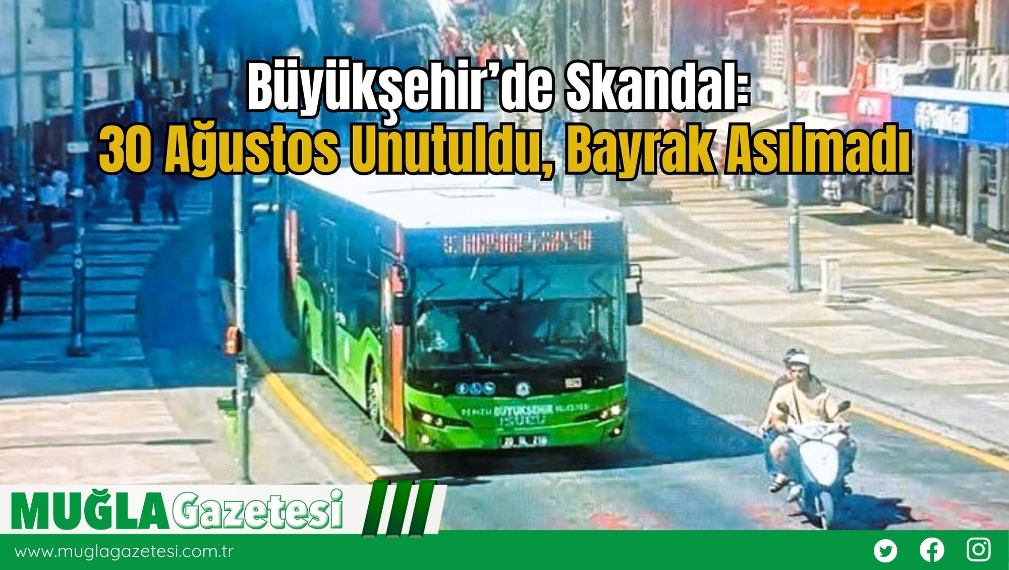 Büyükşehir’de Skandal: 30 Ağustos Unutuldu, Bayrak Asılmadı