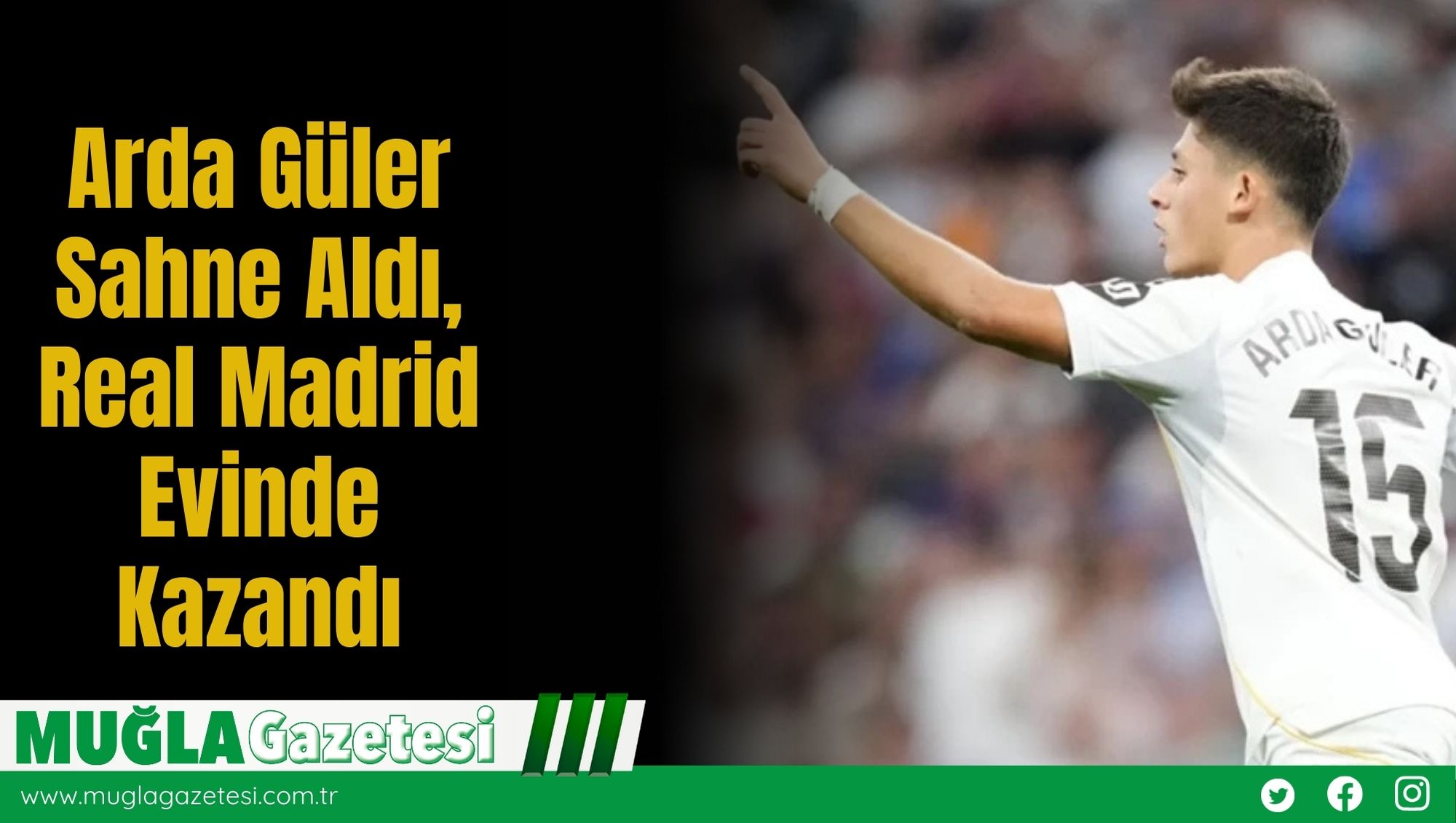 Arda Güler Sahne Aldı, Real Madrid Evinde Kazandı