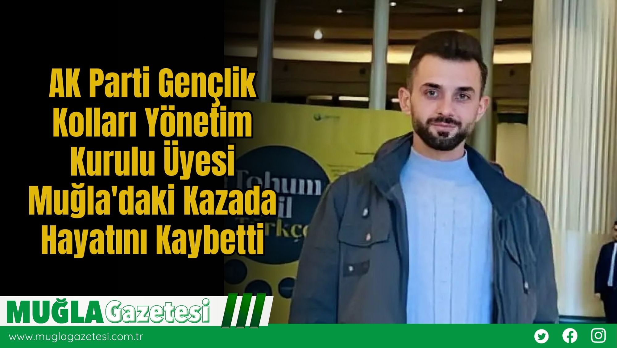 AK Parti Gençlik Kolları Yönetim Kurulu Üyesi Muğla'daki Kazada Hayatını Kaybetti