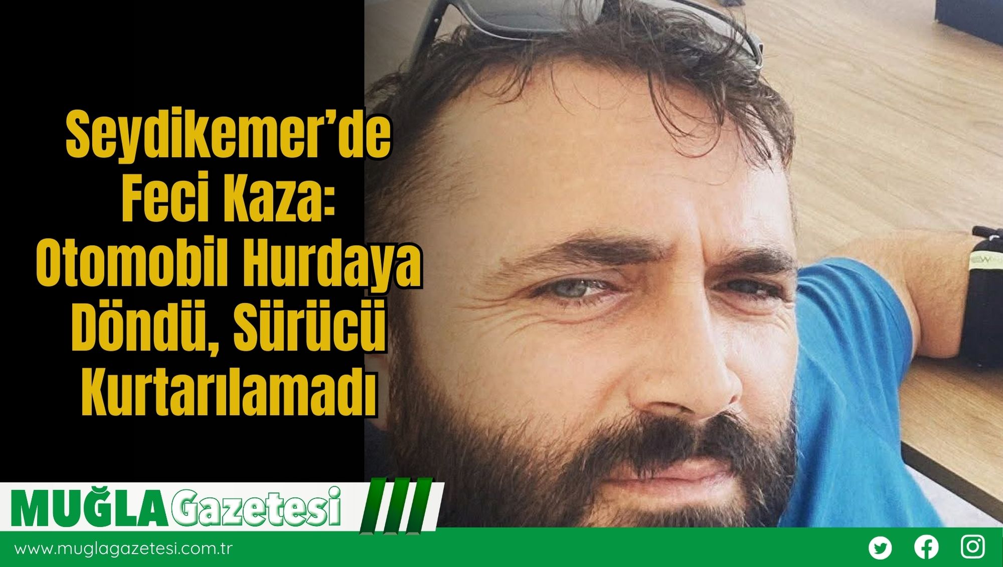 Seydikemer’de Feci Kaza: Otomobil Hurdaya Döndü, Sürücü Kurtarılamadı