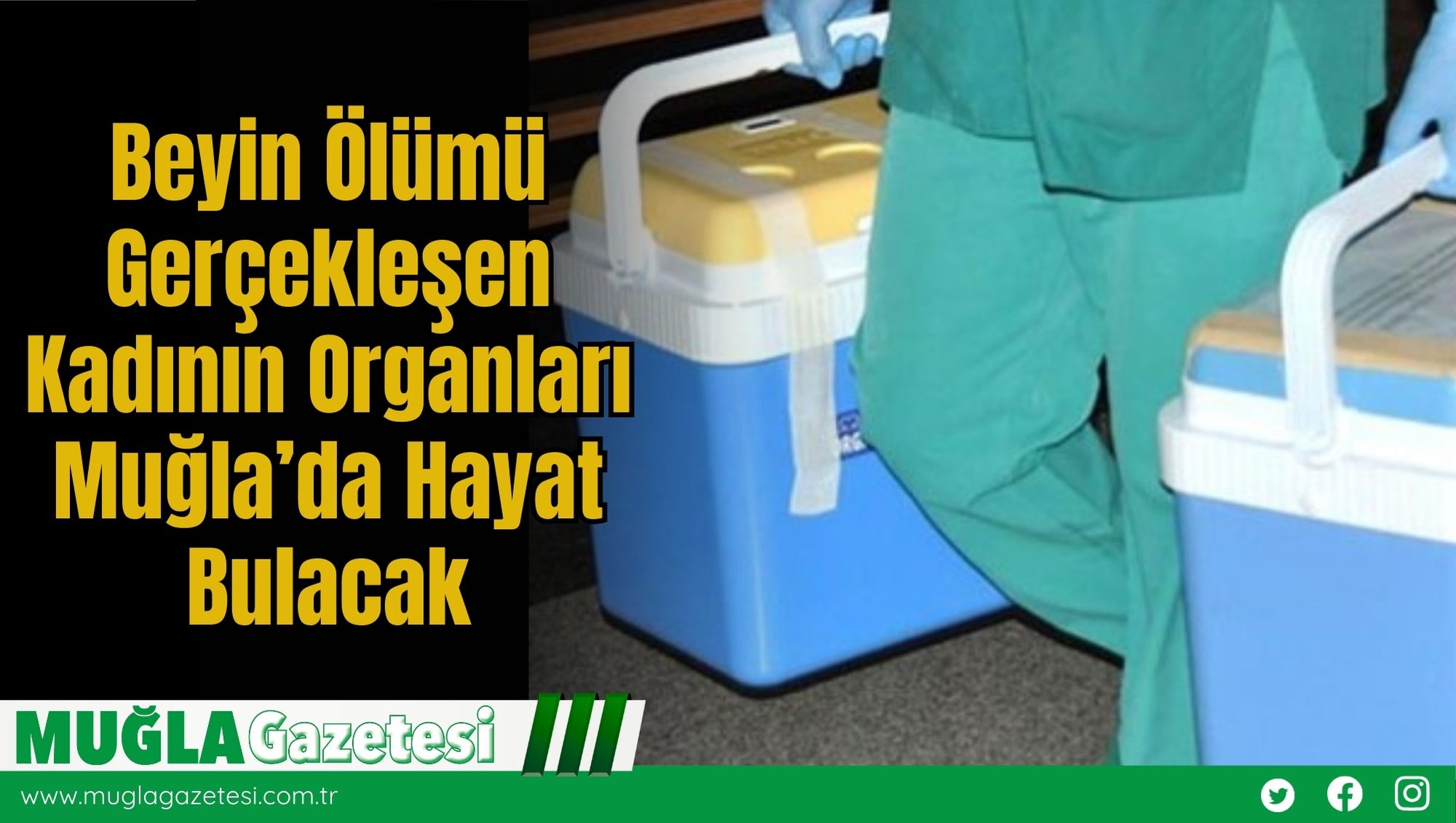 Beyin Ölümü Gerçekleşen Kadının Organları Muğla’da Hayat Bulacak