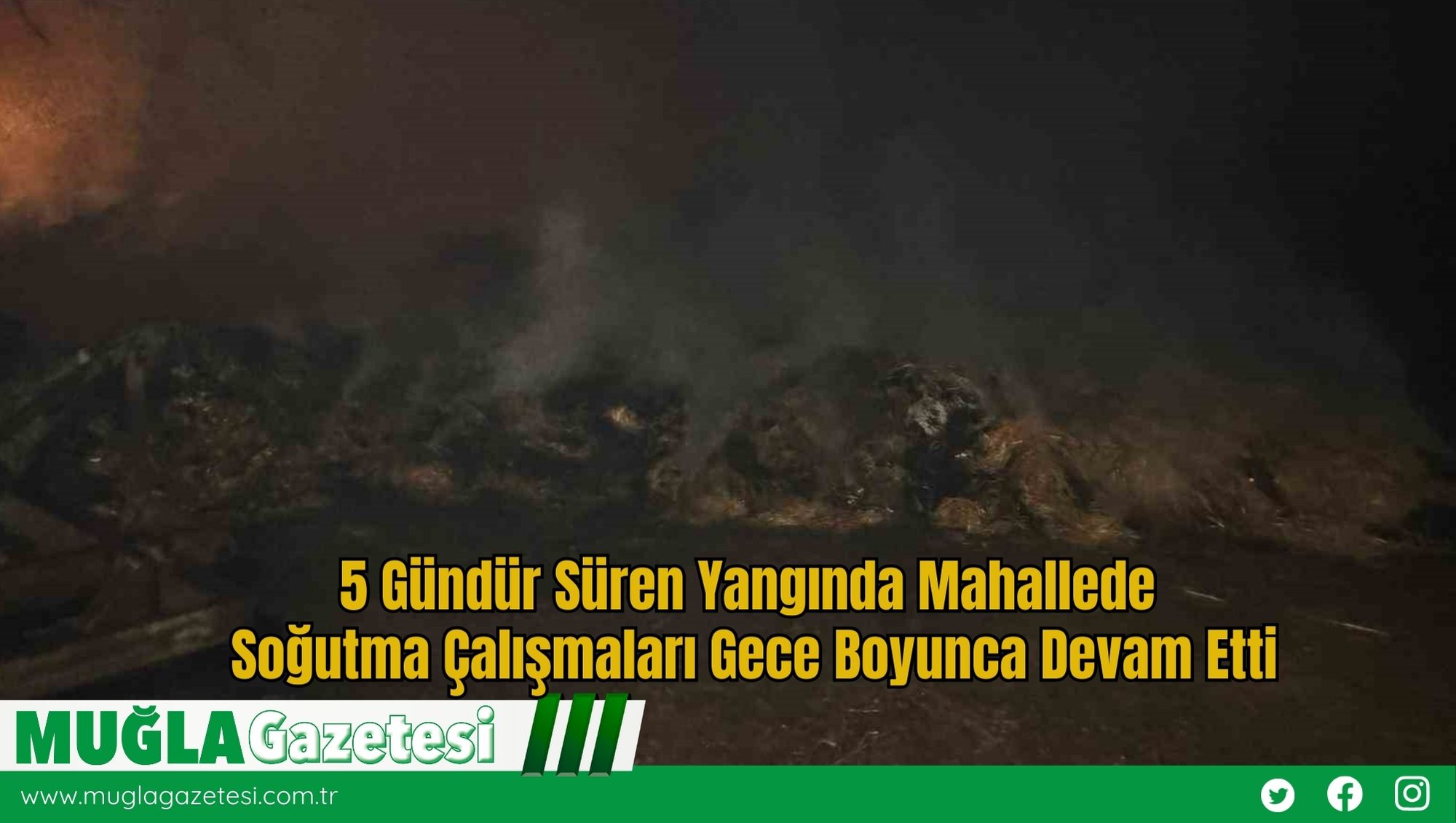 5 Gündür Süren Yangında Mahallede Soğutma Çalışmaları Gece Boyunca Devam Etti