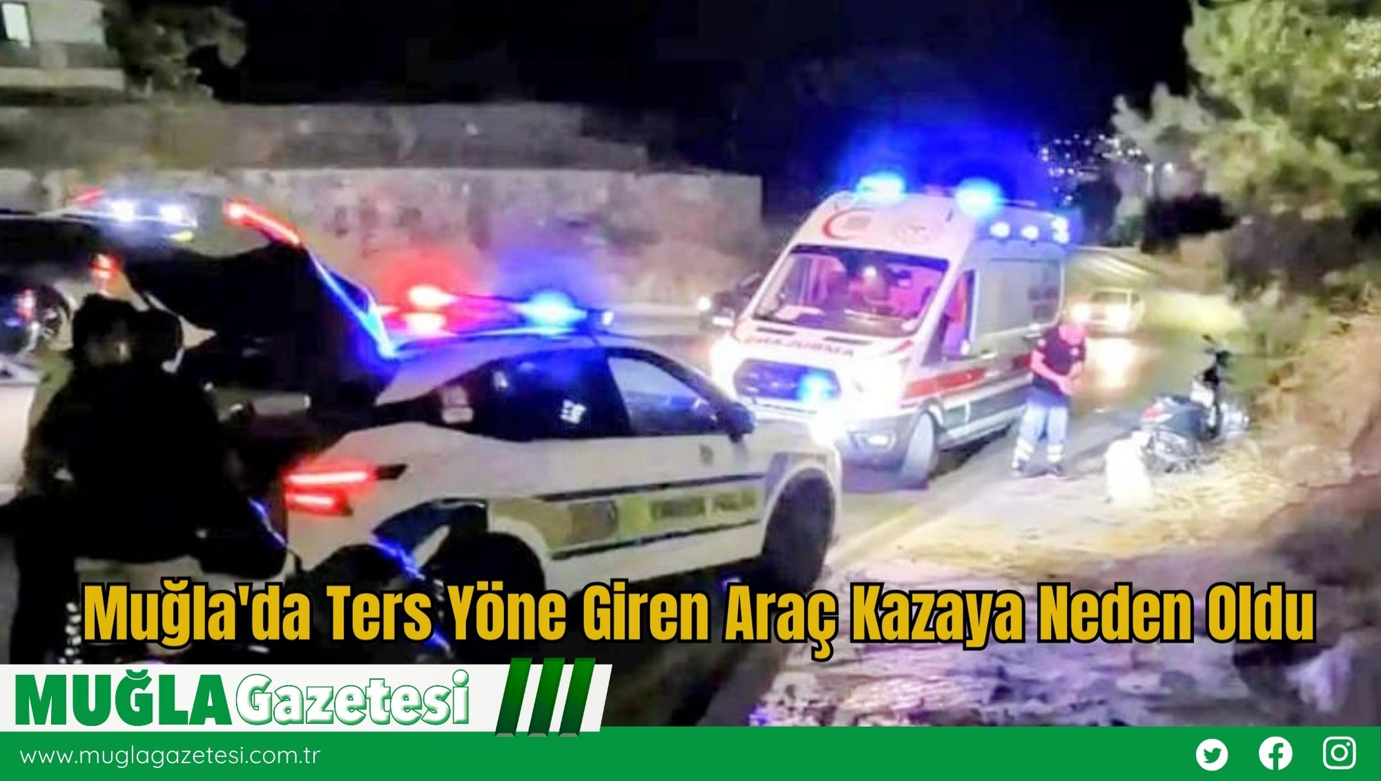 Muğla'da Ters Yöne Giren Araç Kazaya Neden Oldu