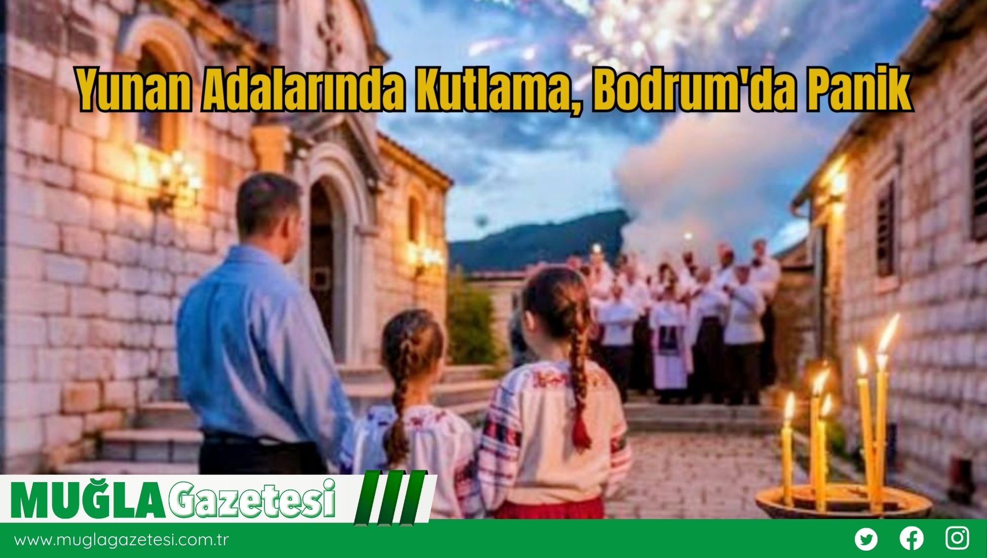 Yunan Adalarında Kutlama, Bodrum'da Panik