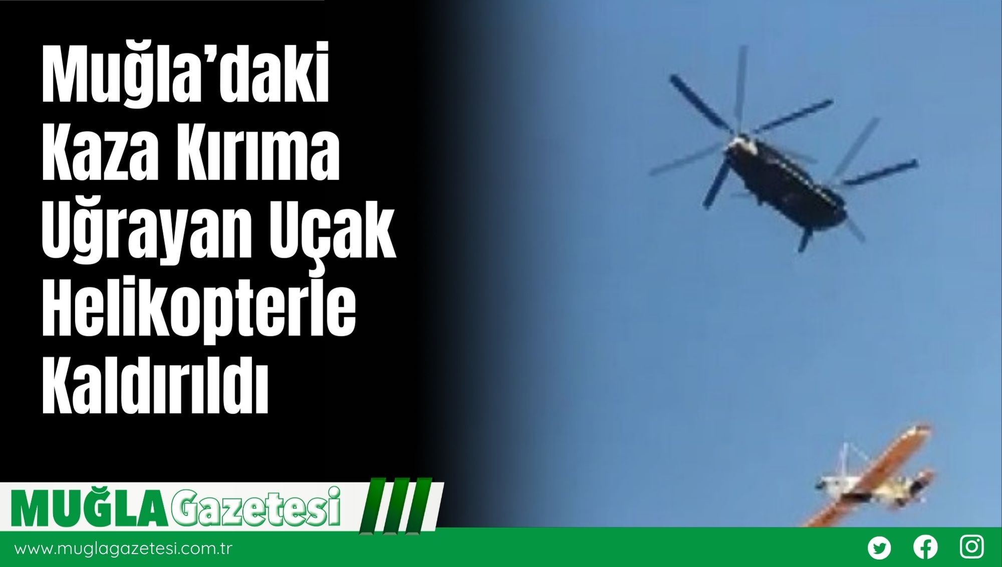 Muğla’daki Kaza Kırıma Uğrayan Uçak Helikopterle Kaldırıldı