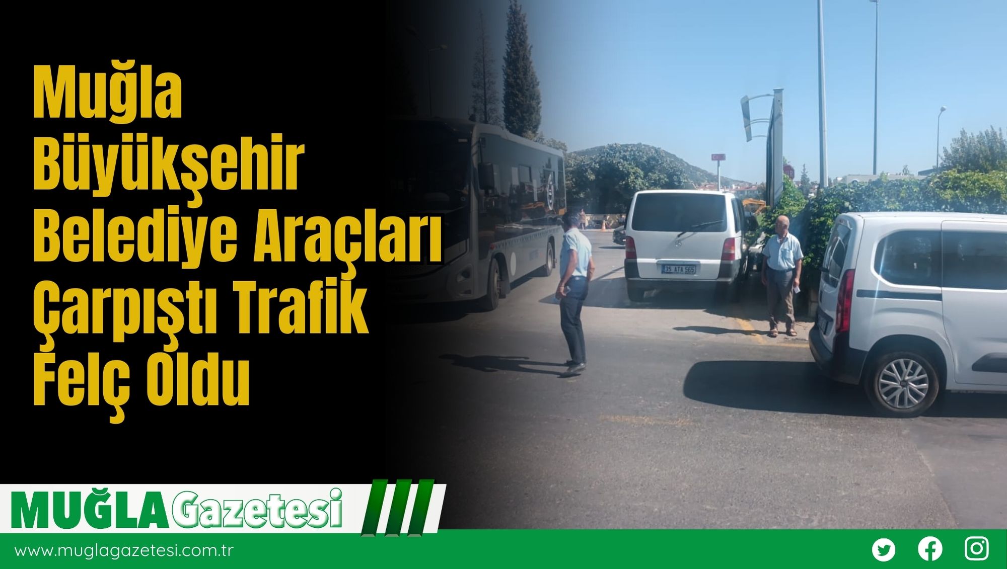 Muğla Büyükşehir Belediye Araçları Çarpıştı, Trafik Felç Oldu