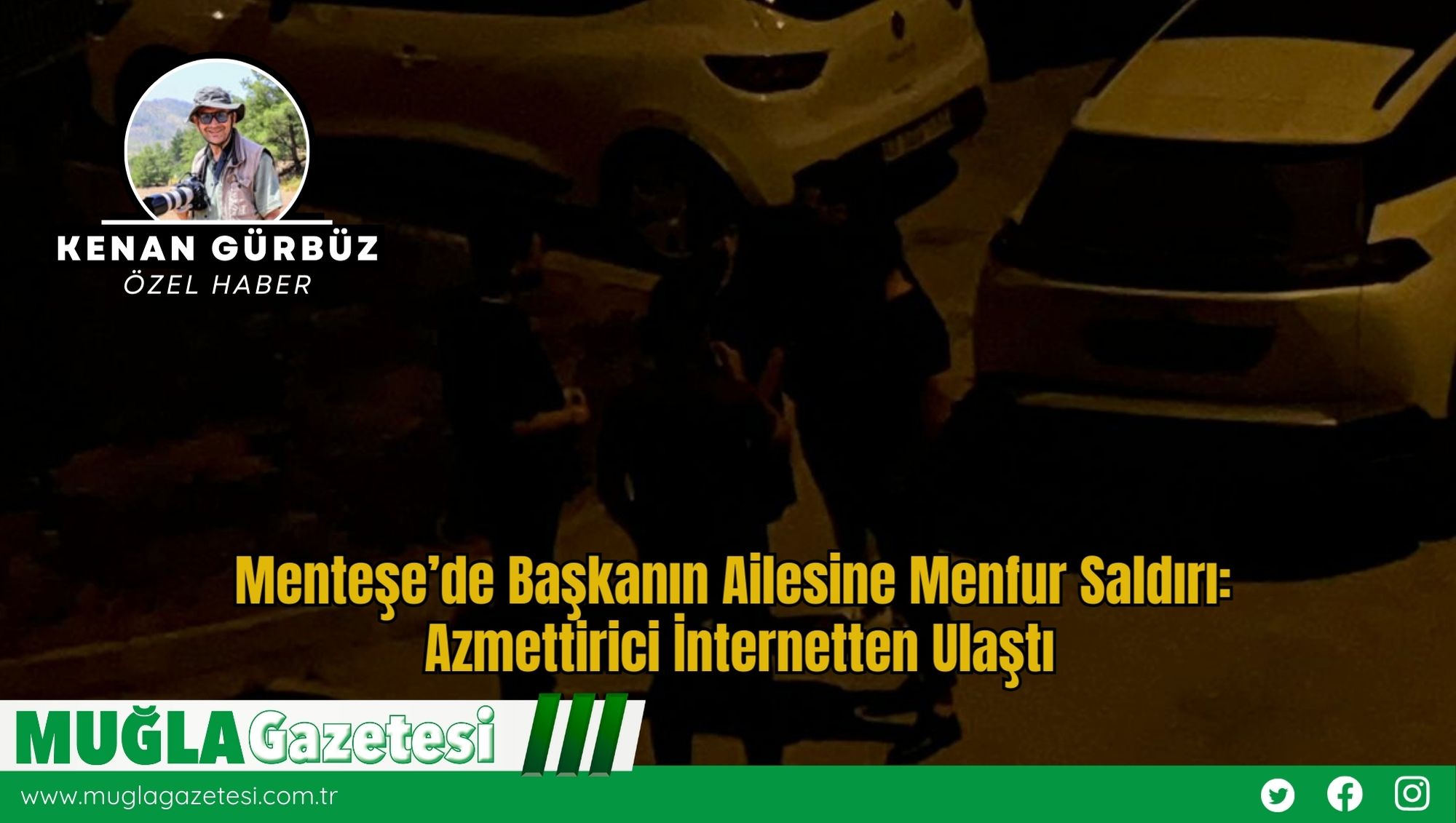 Menteşe’de Başkanın Ailesine Menfur Saldırı: Azmettirici İnternetten Ulaştı