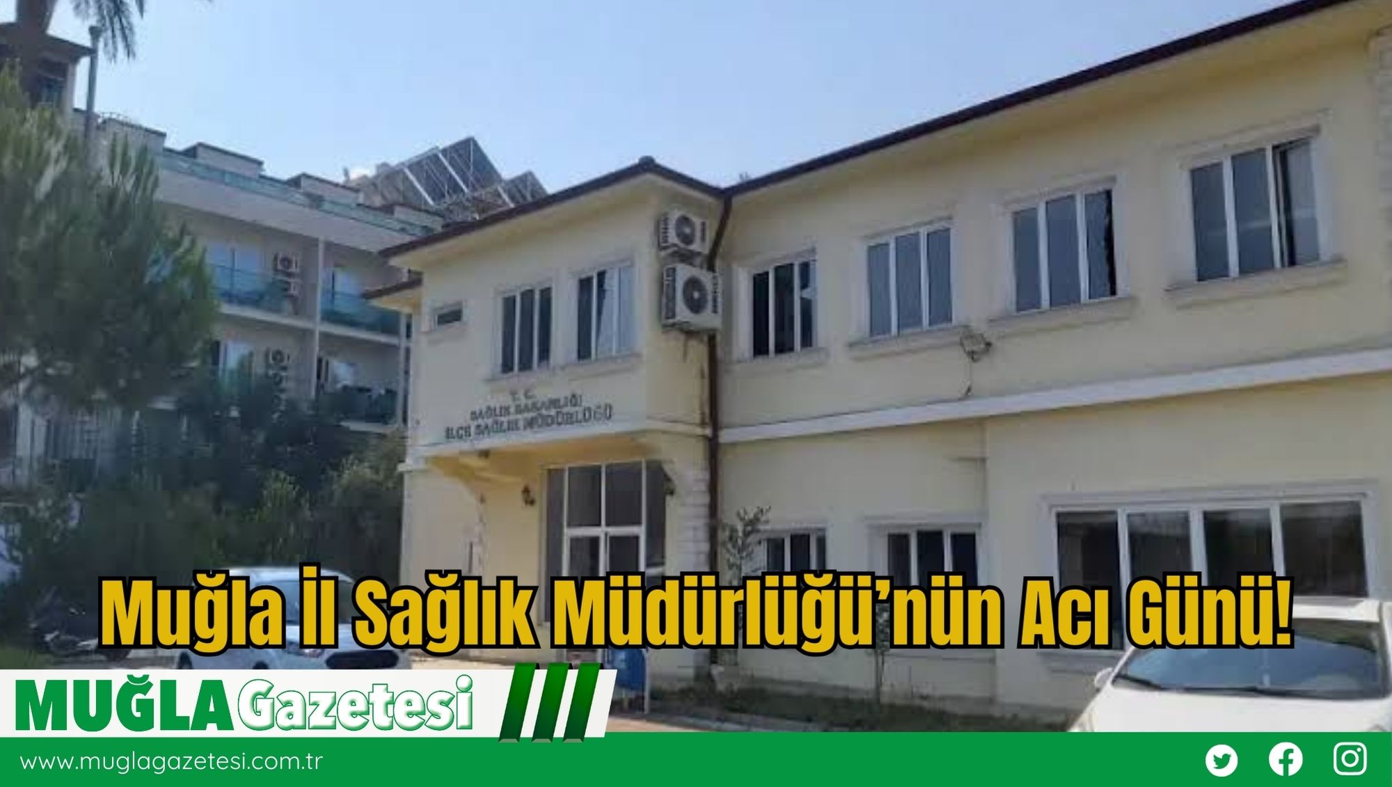 Muğla İl Sağlık Müdürlüğü’nün Acı Günü!